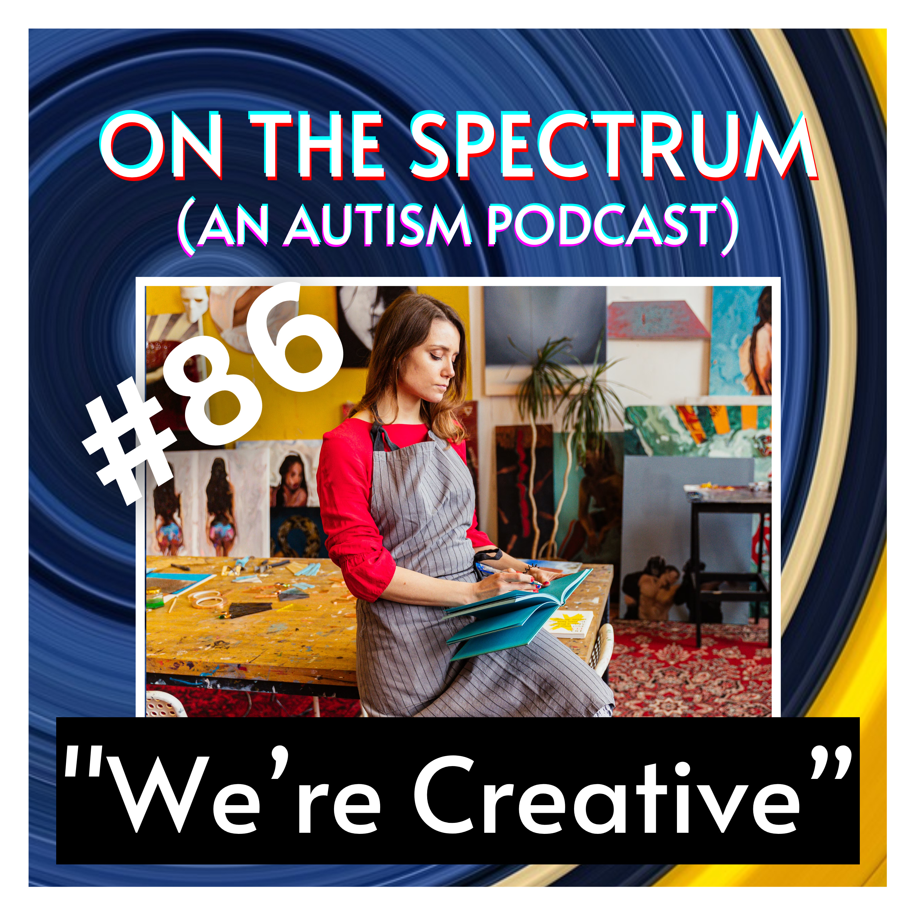 The Creative Process, Autism. and Art - Episode 86 episode artwork