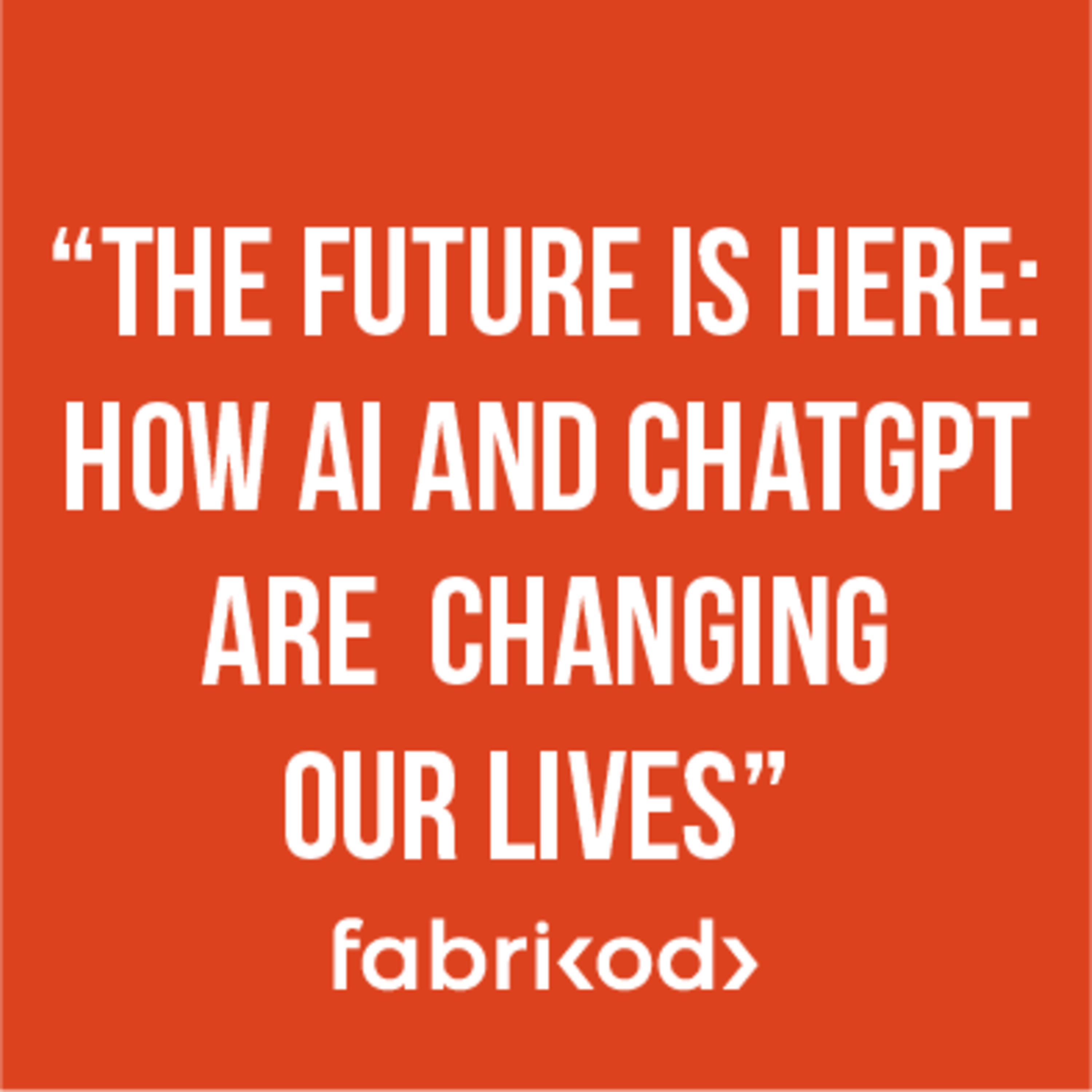 The Future is Here: How AI and ChatGPT are Changing Our Lives #chatgpt #ai episode artwork