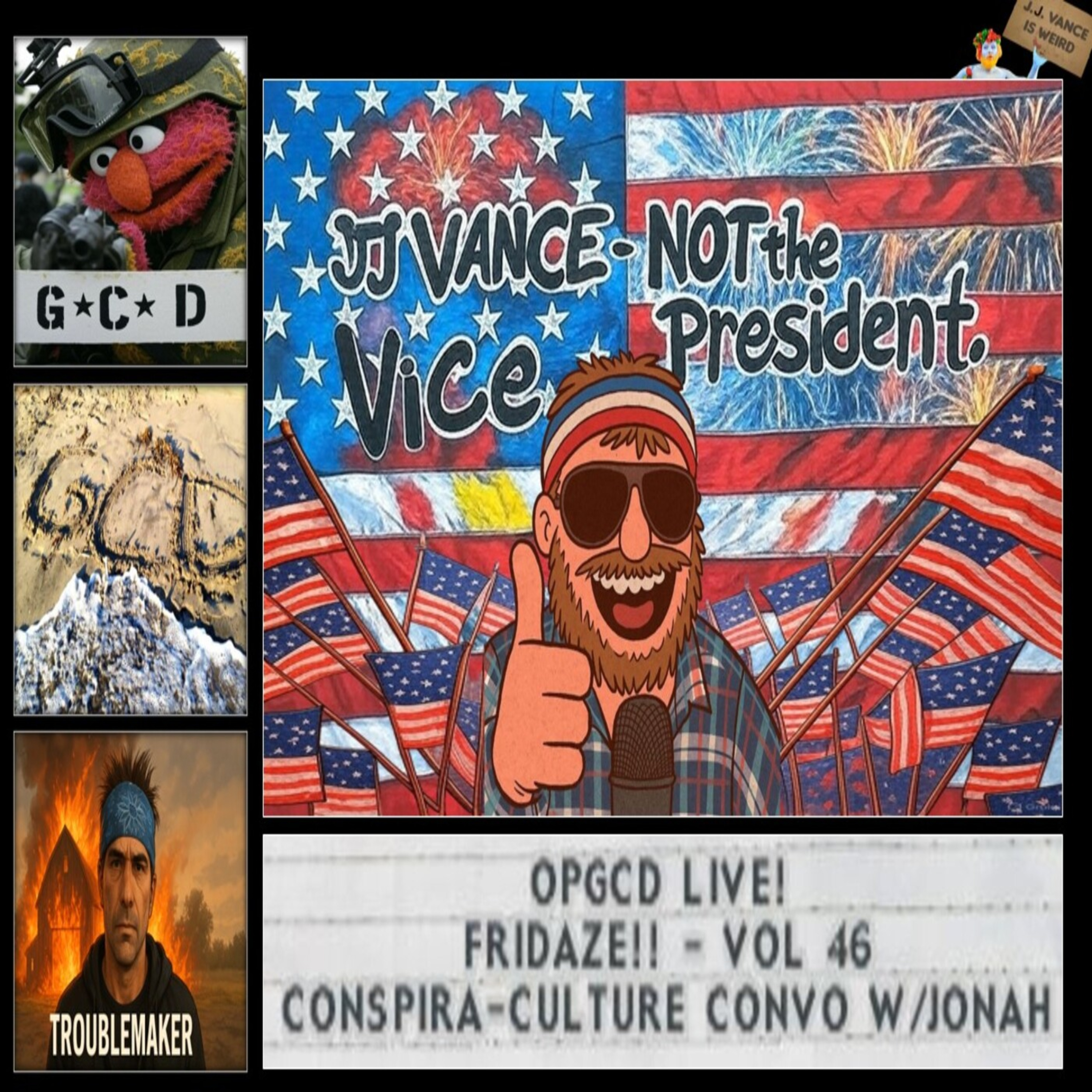 OpGCD Live! Fridaze!! - Vol 46 - Weekly Conspiracy Culture Roundtable - w_Troublemaker Jonah