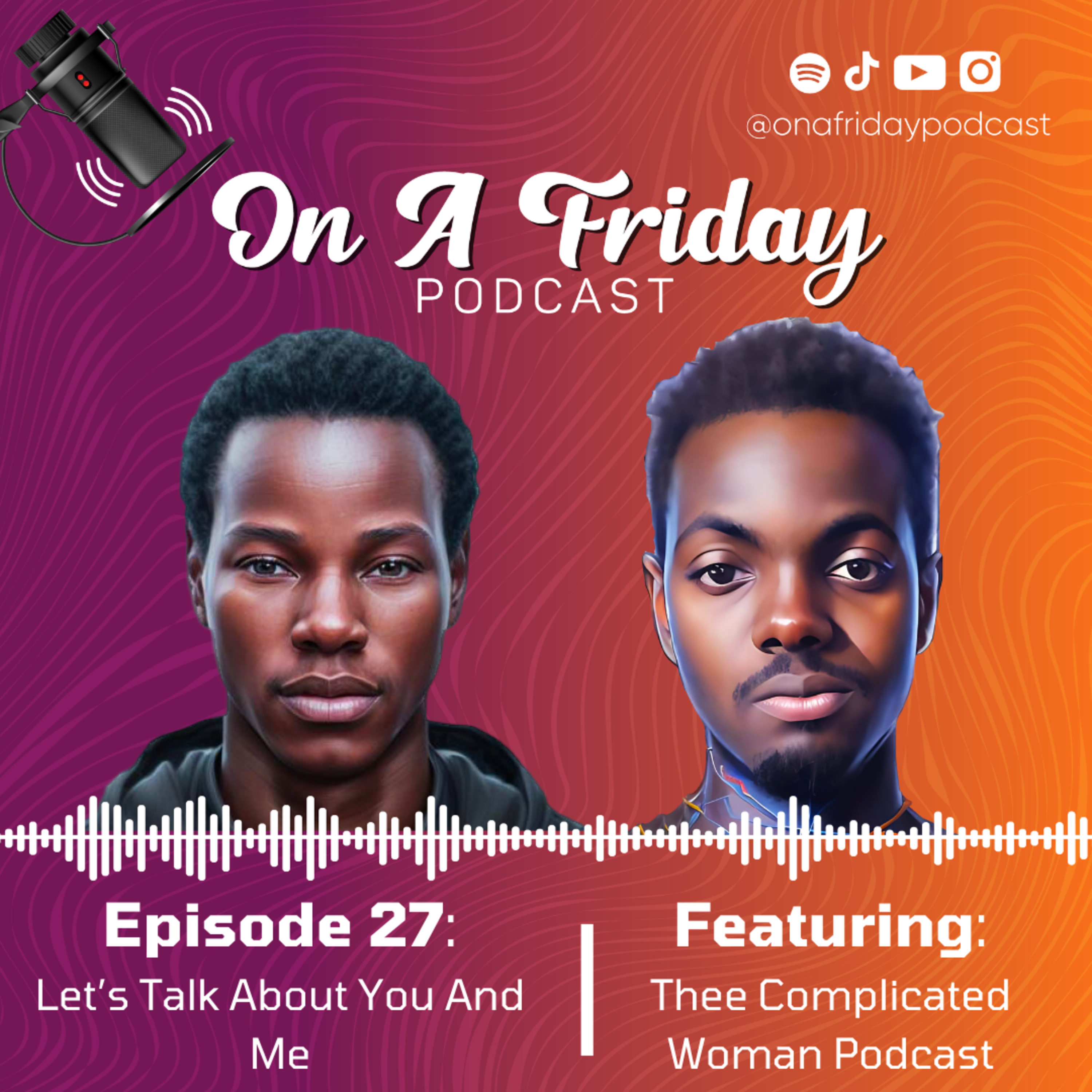 #27 Let's Talk About You And Me Ft. Thee Complicated Woman Podcast episode artwork