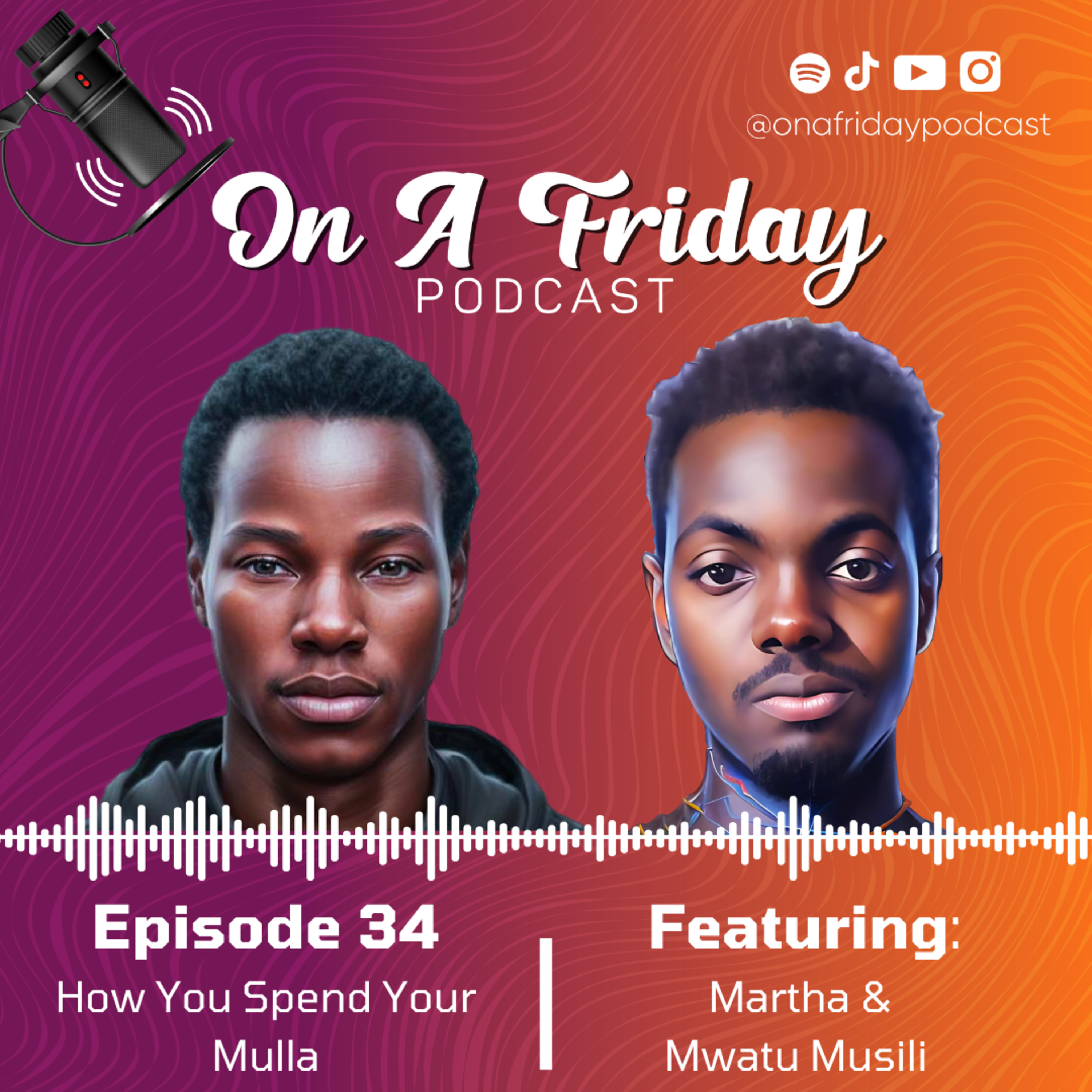 #34 How You Spend Your Mulla (Ft. Martha & Mwatu) episode artwork