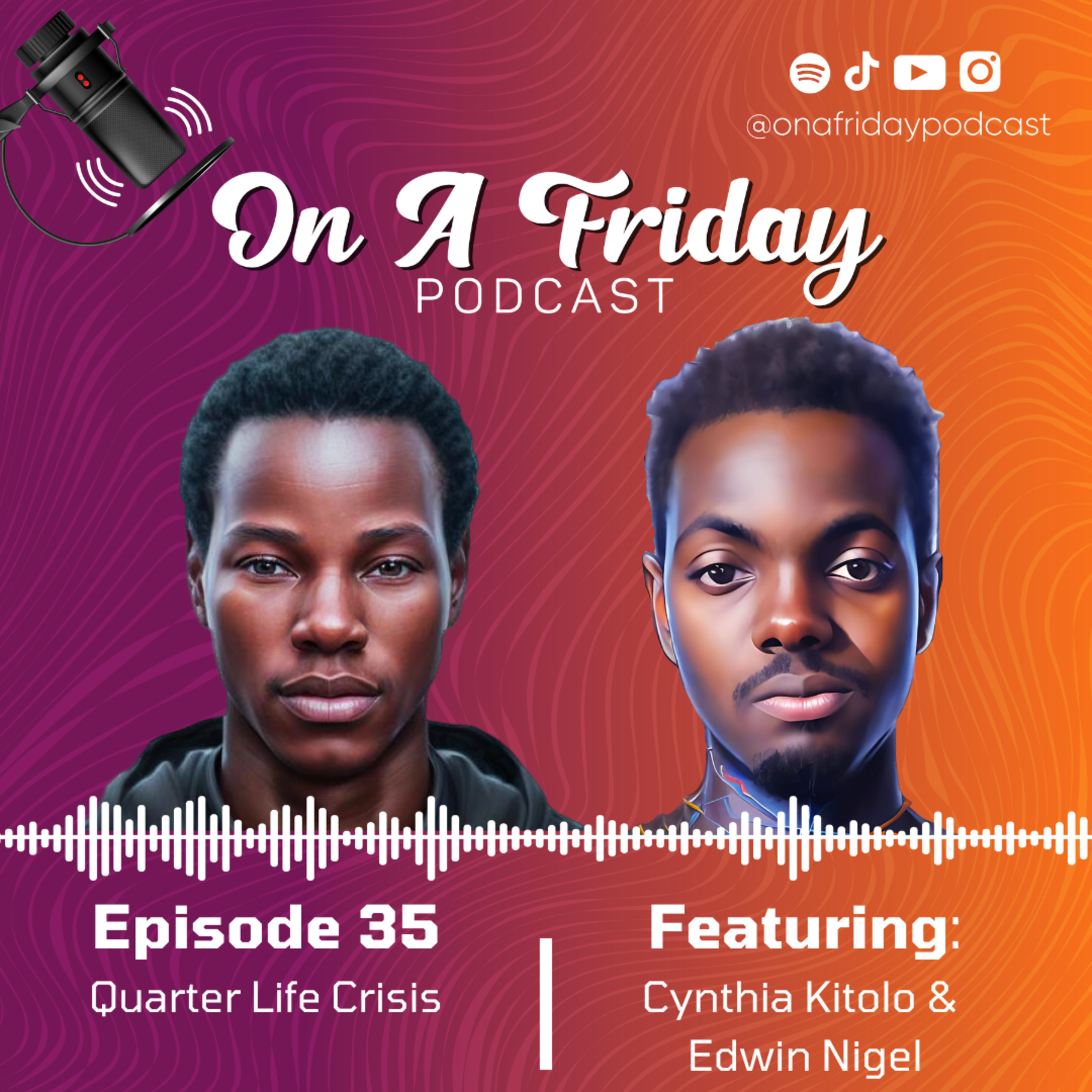#35 Quarter Life Crisis (Ft. Edwin Nigel & Cynthia Kitolo) episode artwork