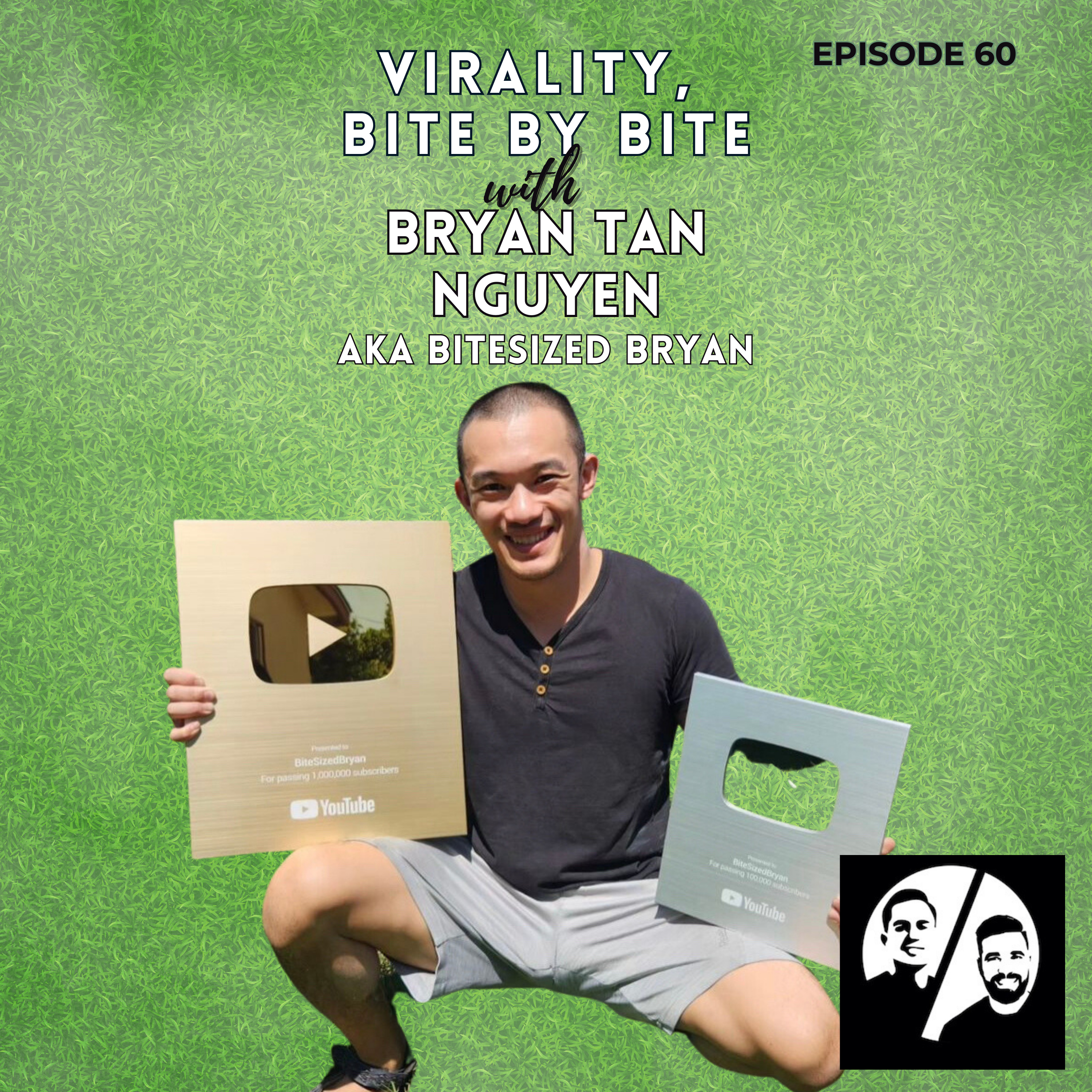 Episode 60 Virality, Bite by Bite with Bryan Tan Nguyen (aka Bitesized Bryan) episode artwork
