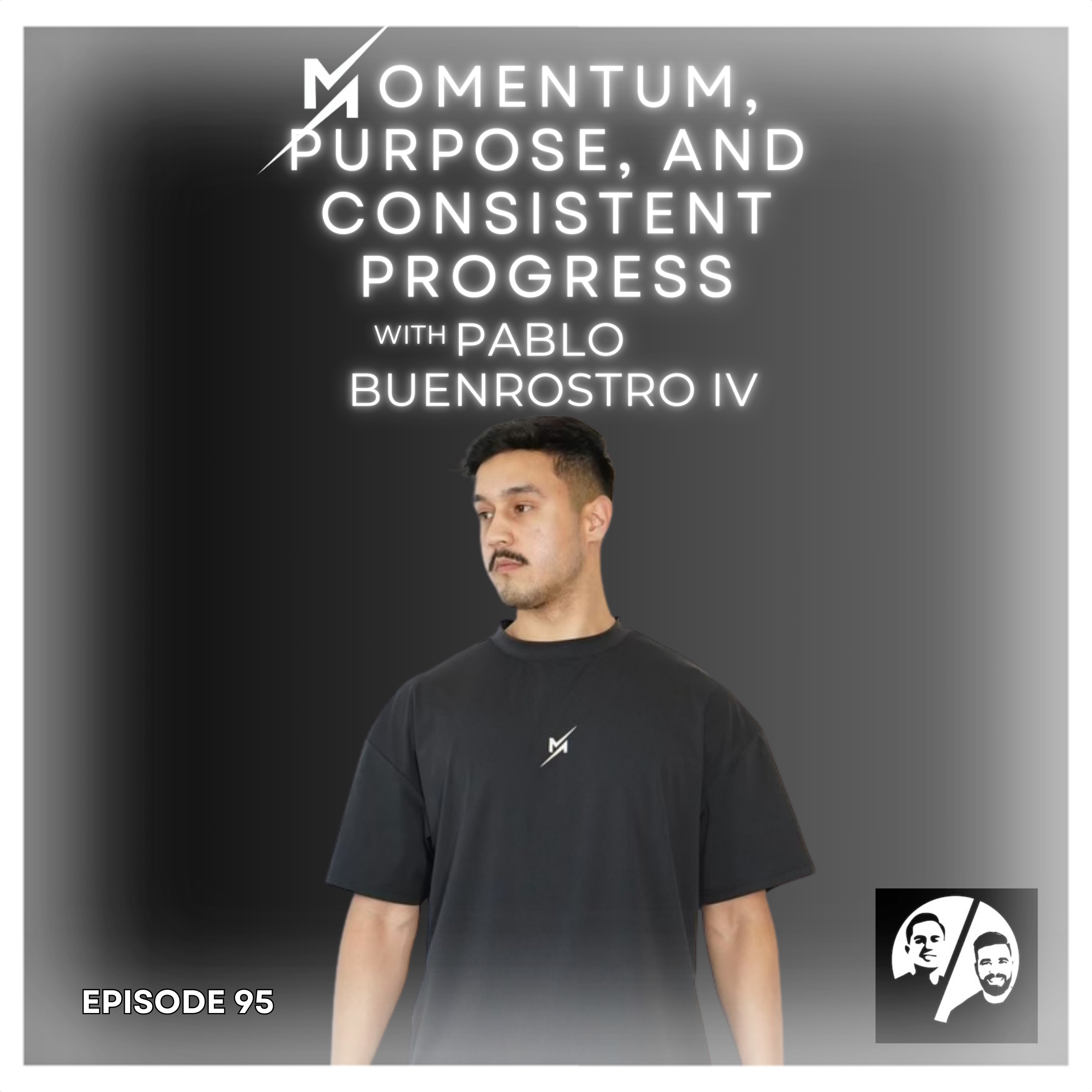 Momentum, Purpose, and Consistent Progress with Pablo Buenrostro IV, Ep. 95 episode artwork