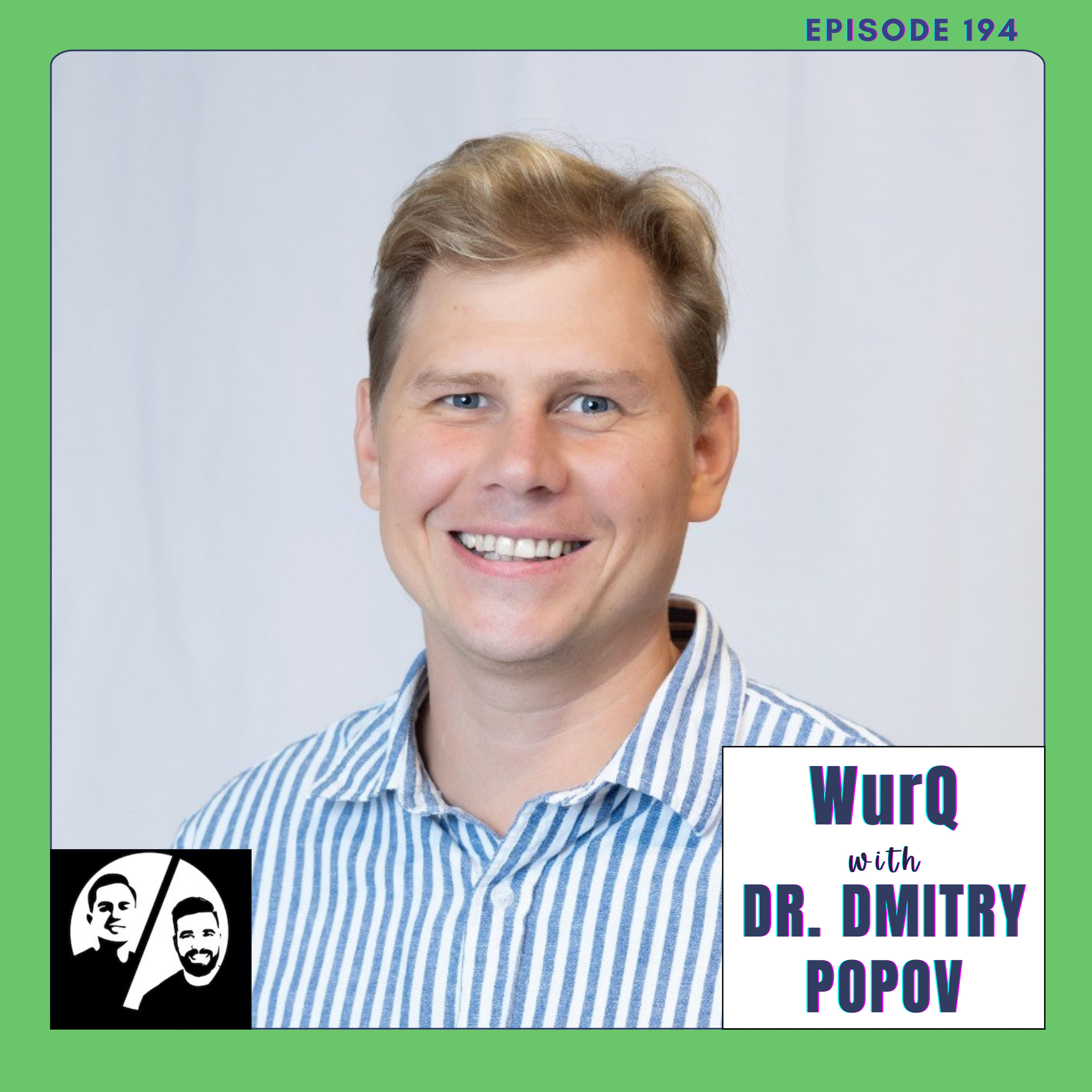 WurQ with Dr. Dmitry Popov, Ep 194 episode artwork
