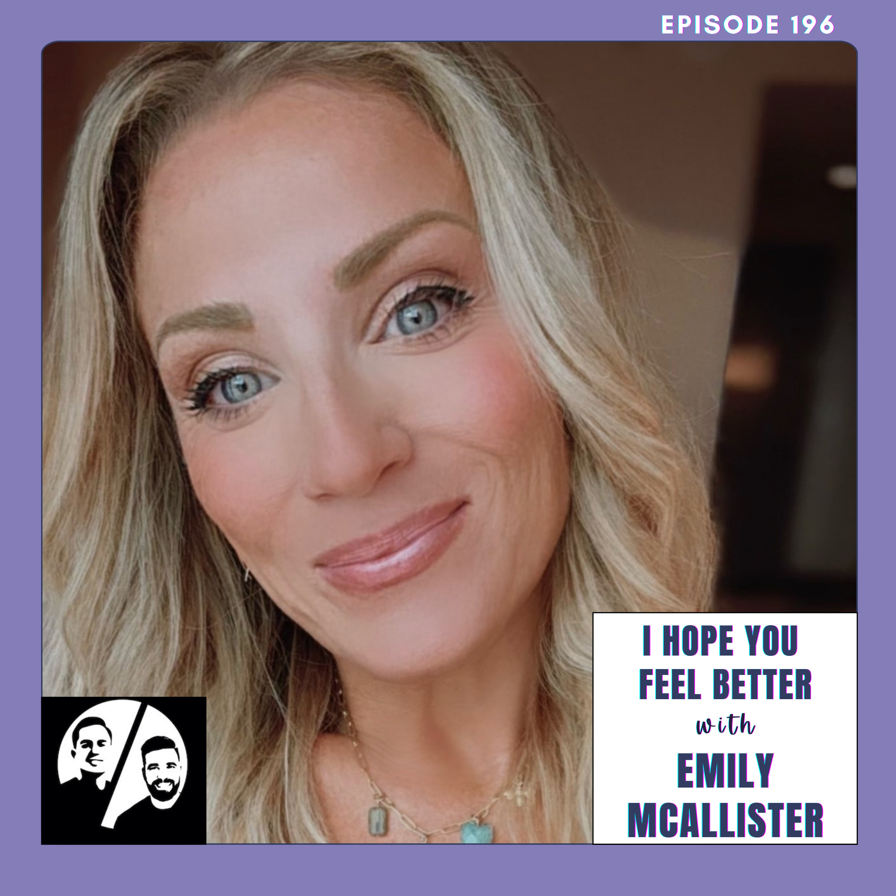 I Hope You Feel Better with Emily McAllister, Ep 196 episode artwork