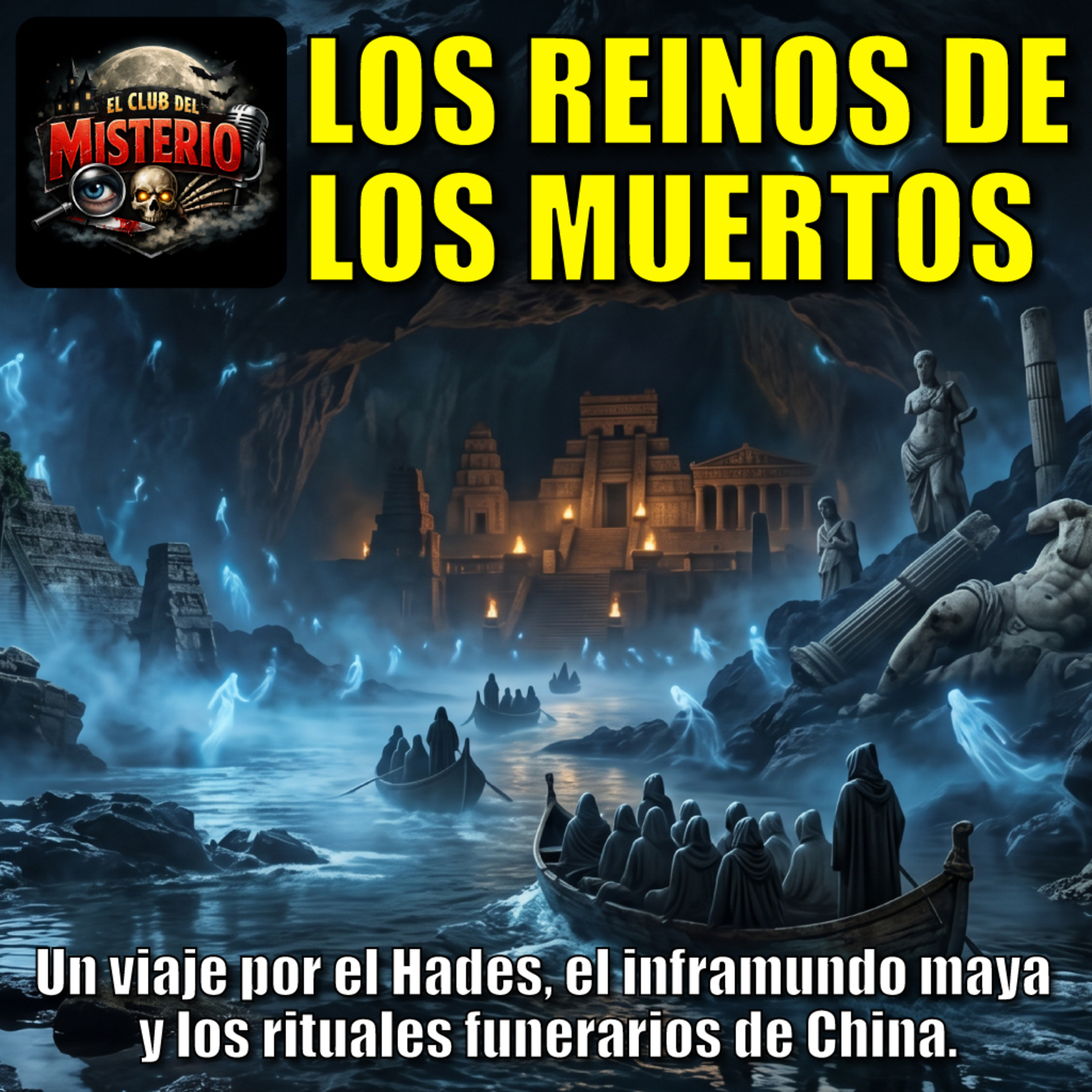 Los Reinos de los Muertos. Un viaje por el Hades, el inframundo maya y los rituales funerarios de China. episode artwork
