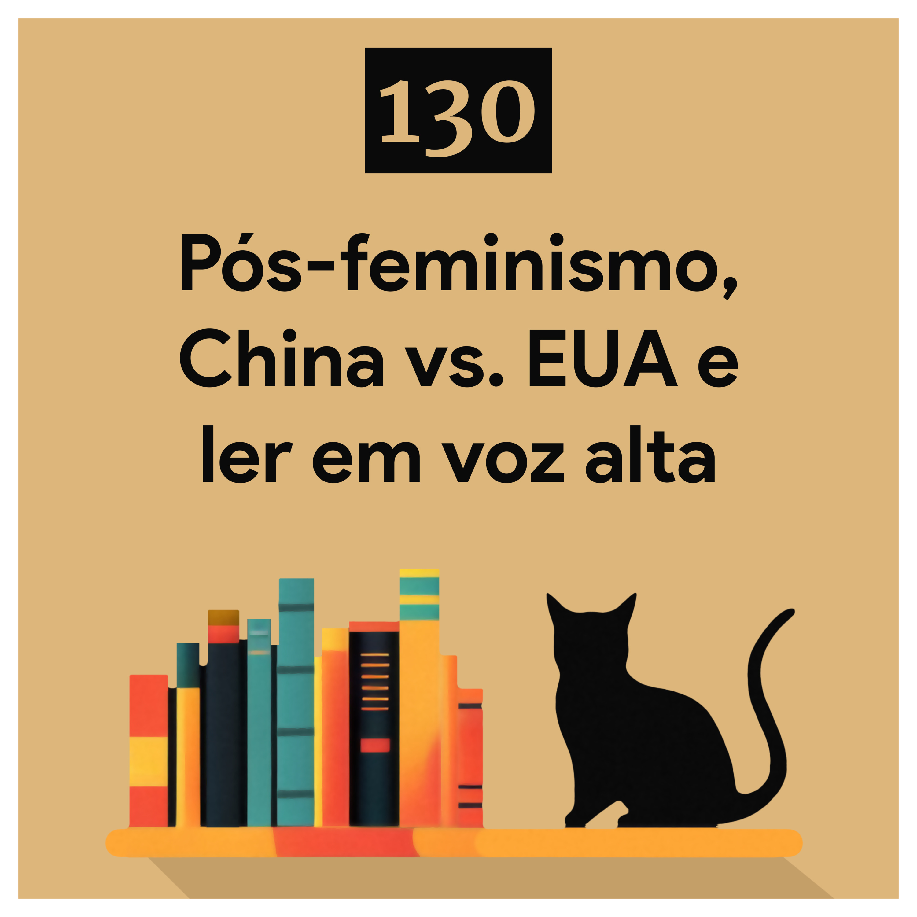 130. Pós-feminismo, China vs. EUA e ler em voz alta episode artwork