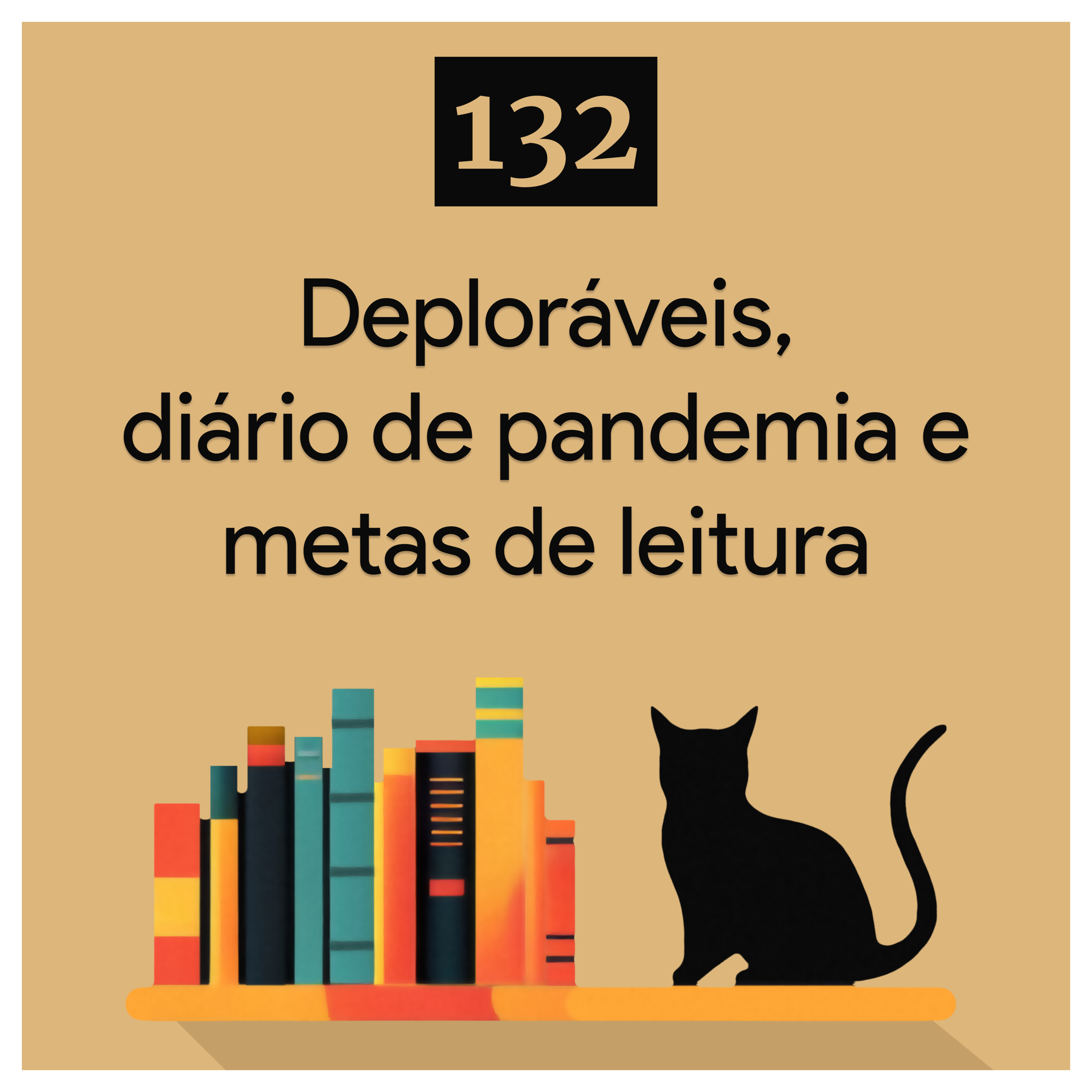 132. Deploráveis, diário de pandemia e metas de leitura episode artwork