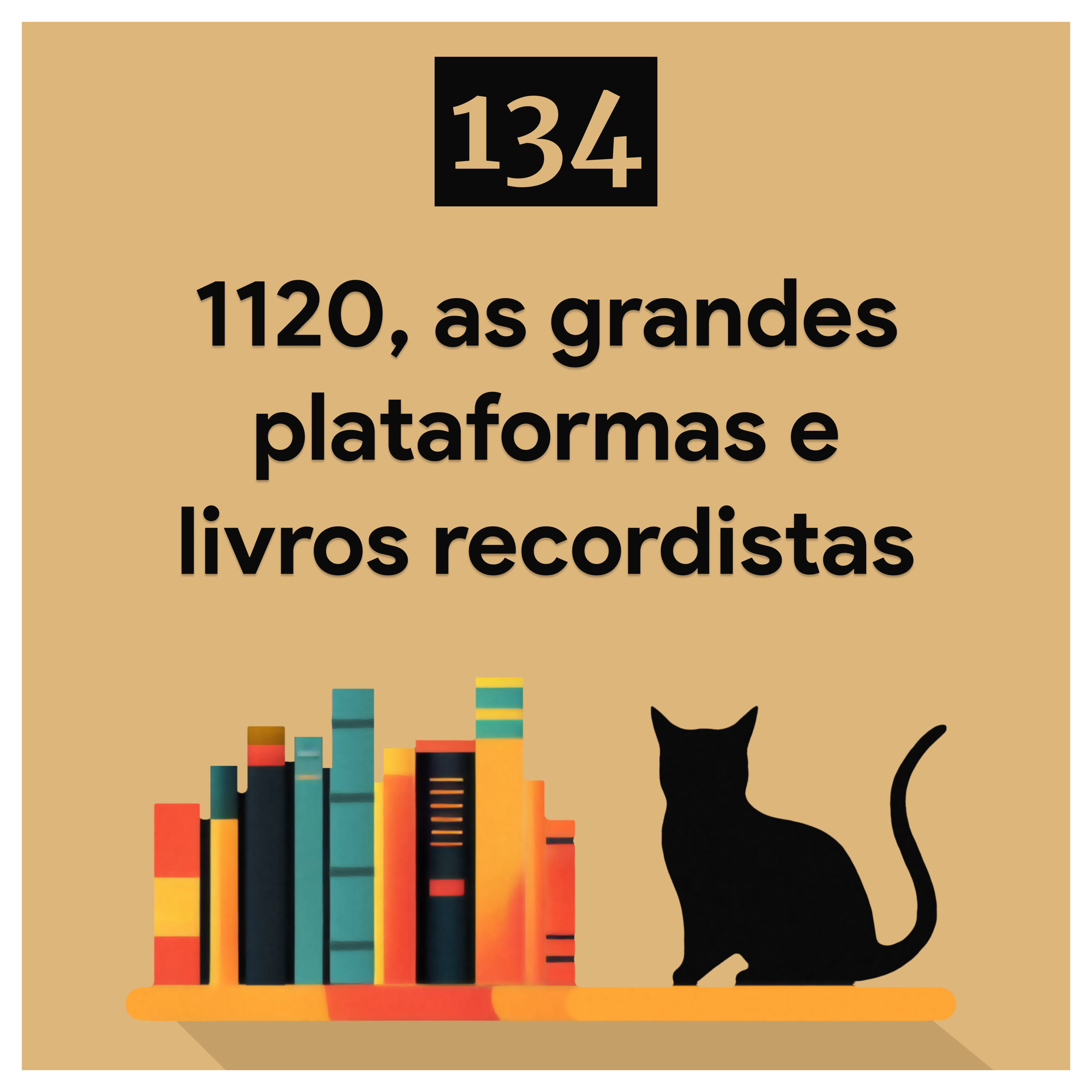 134. 1120, as grandes plataformas e livros recordistas episode artwork