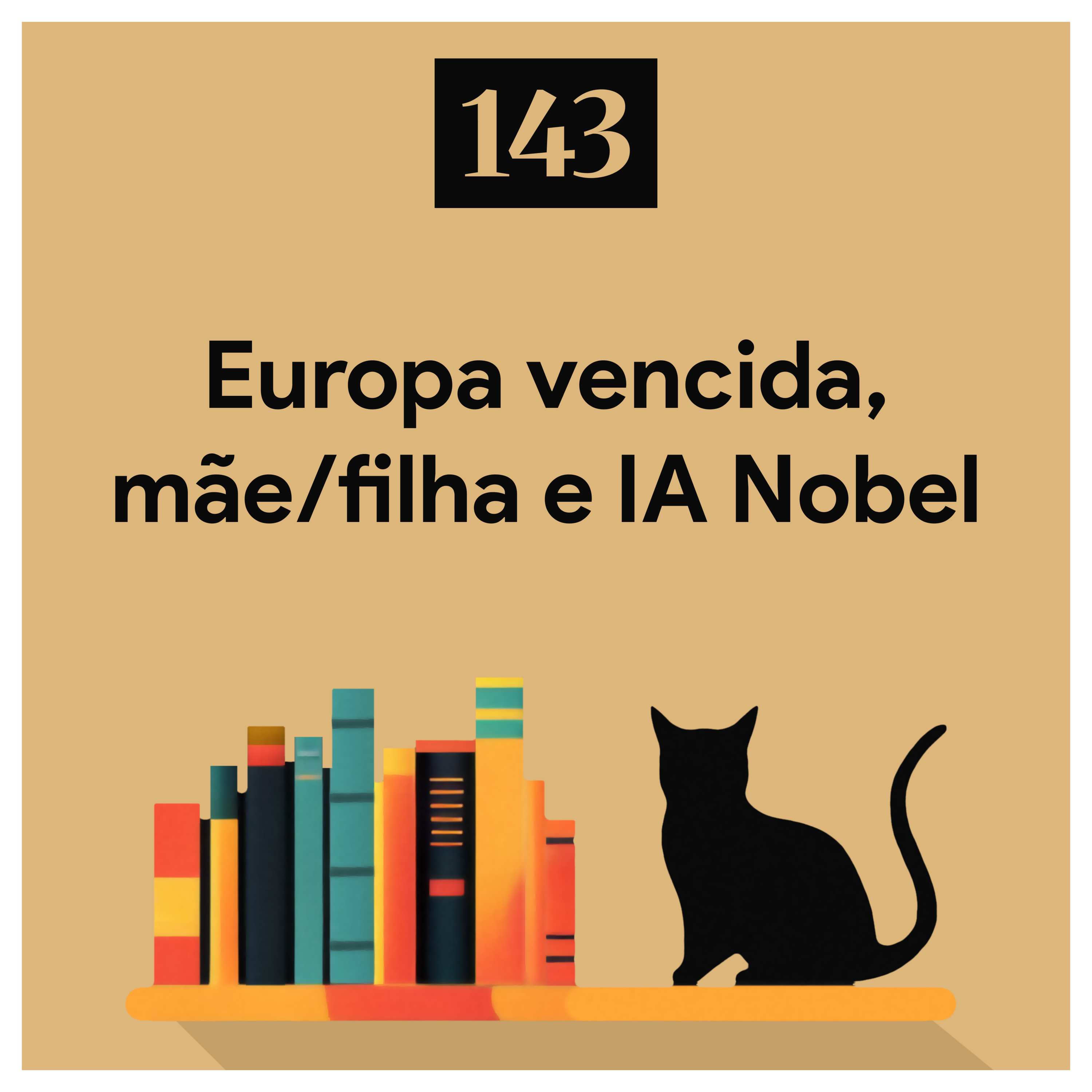 143. Europa vencida, mãe/filha e IA Nobel episode artwork