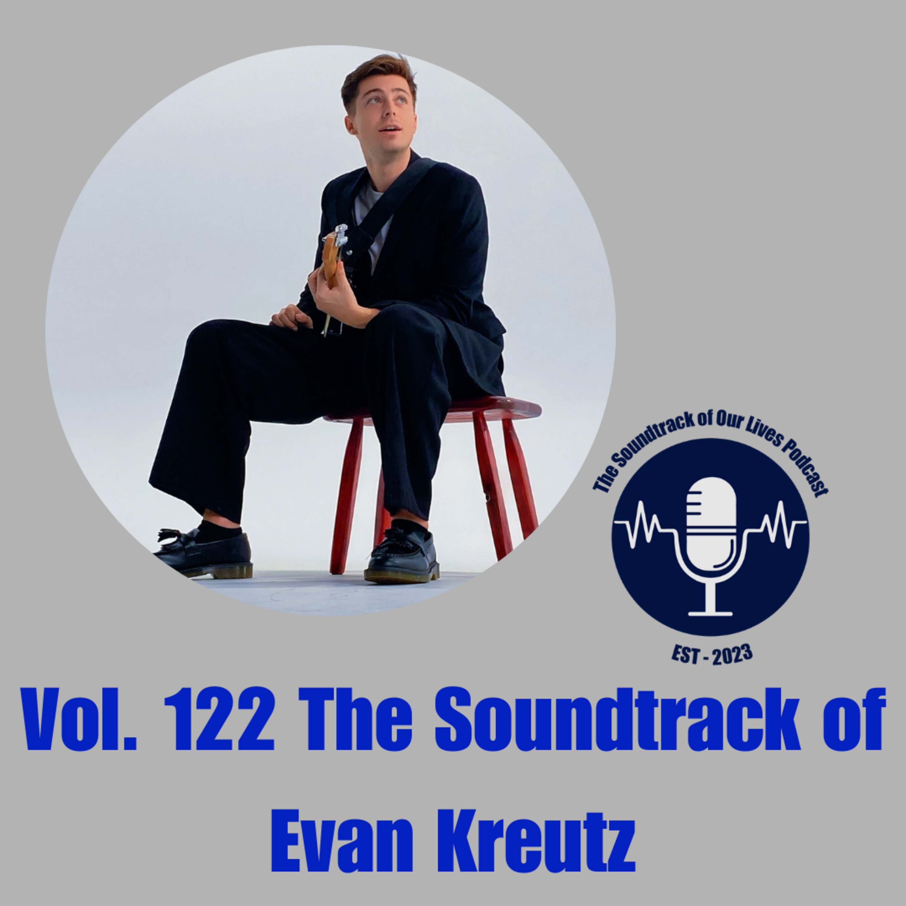 Vol. 122 The Soundtrack of Evan Kreutz