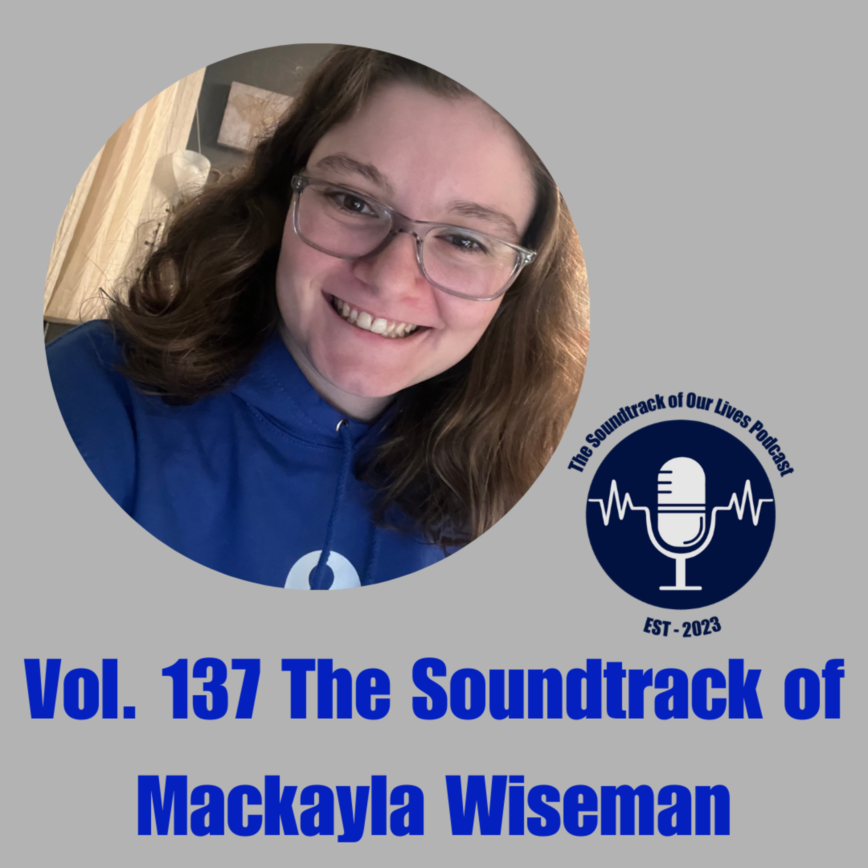 Vol. 137 The Soundtrack of Mackayla Wiseman