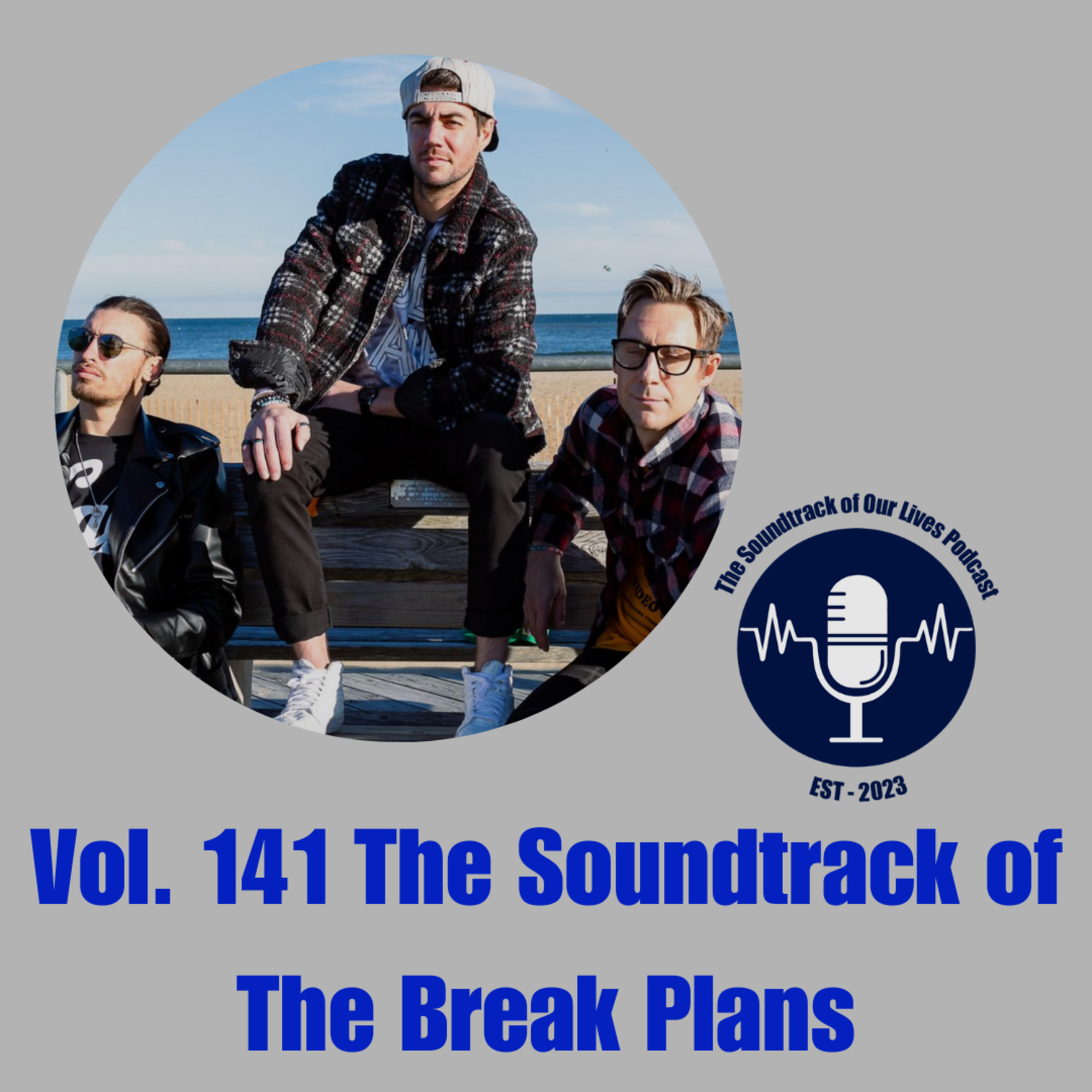 Vol. 141 The Soundtrack of The Break Plans