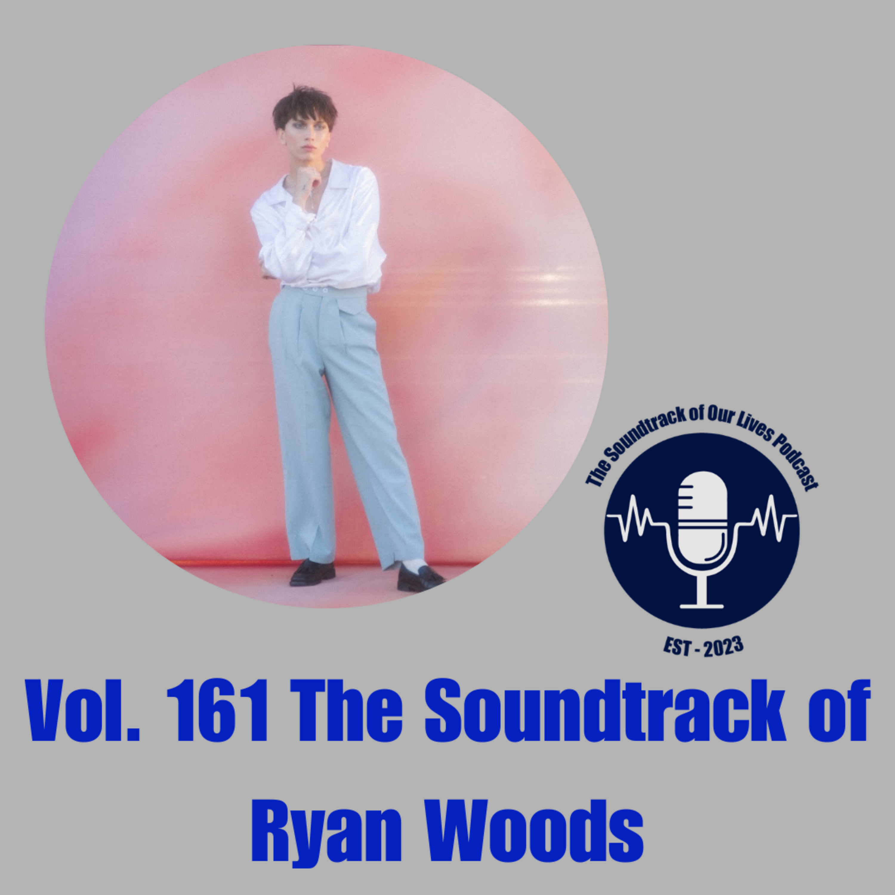 Vol. 161 The Soundtrack of Ryan Woods