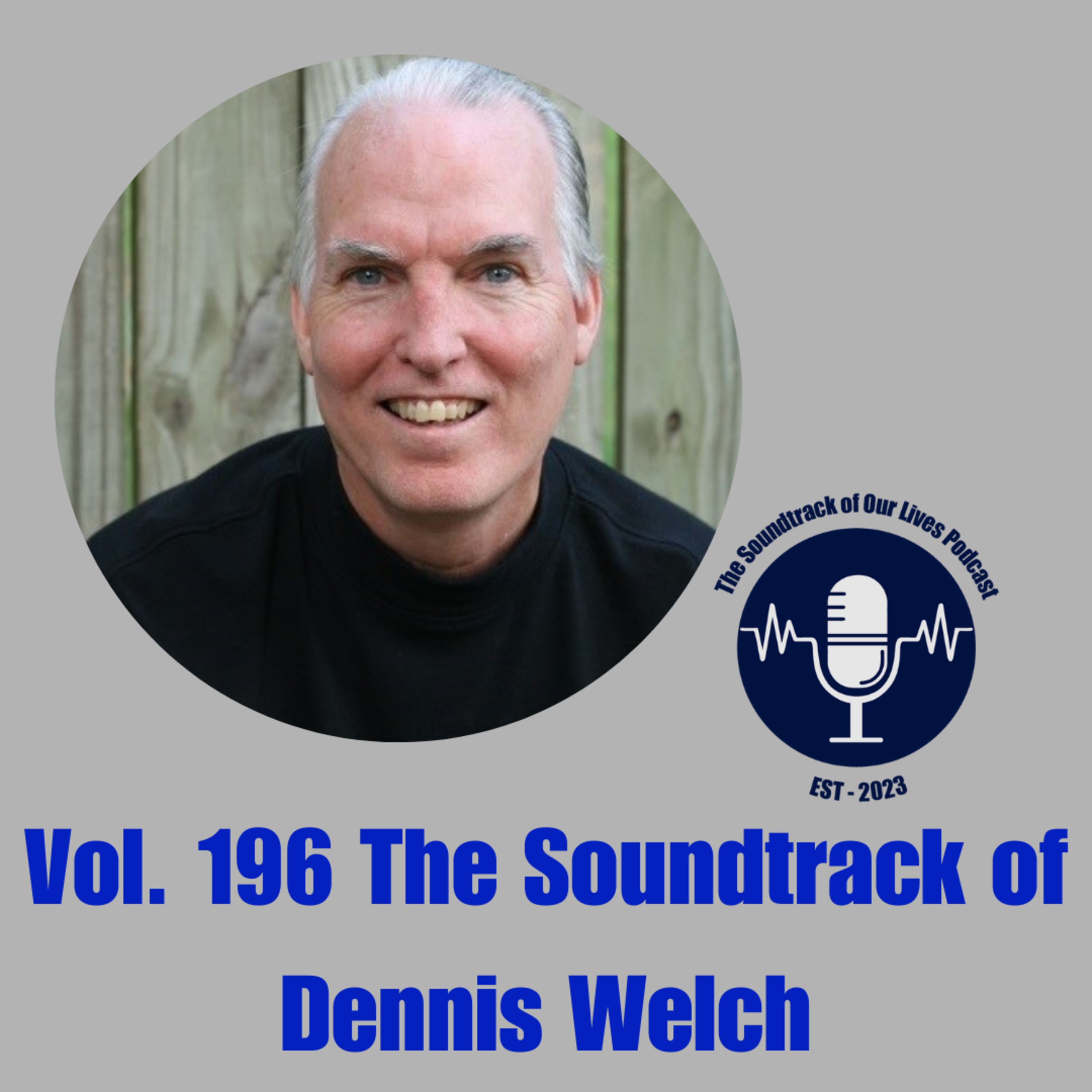 Vol. 196 The Soundtrack of Dennis Welch
