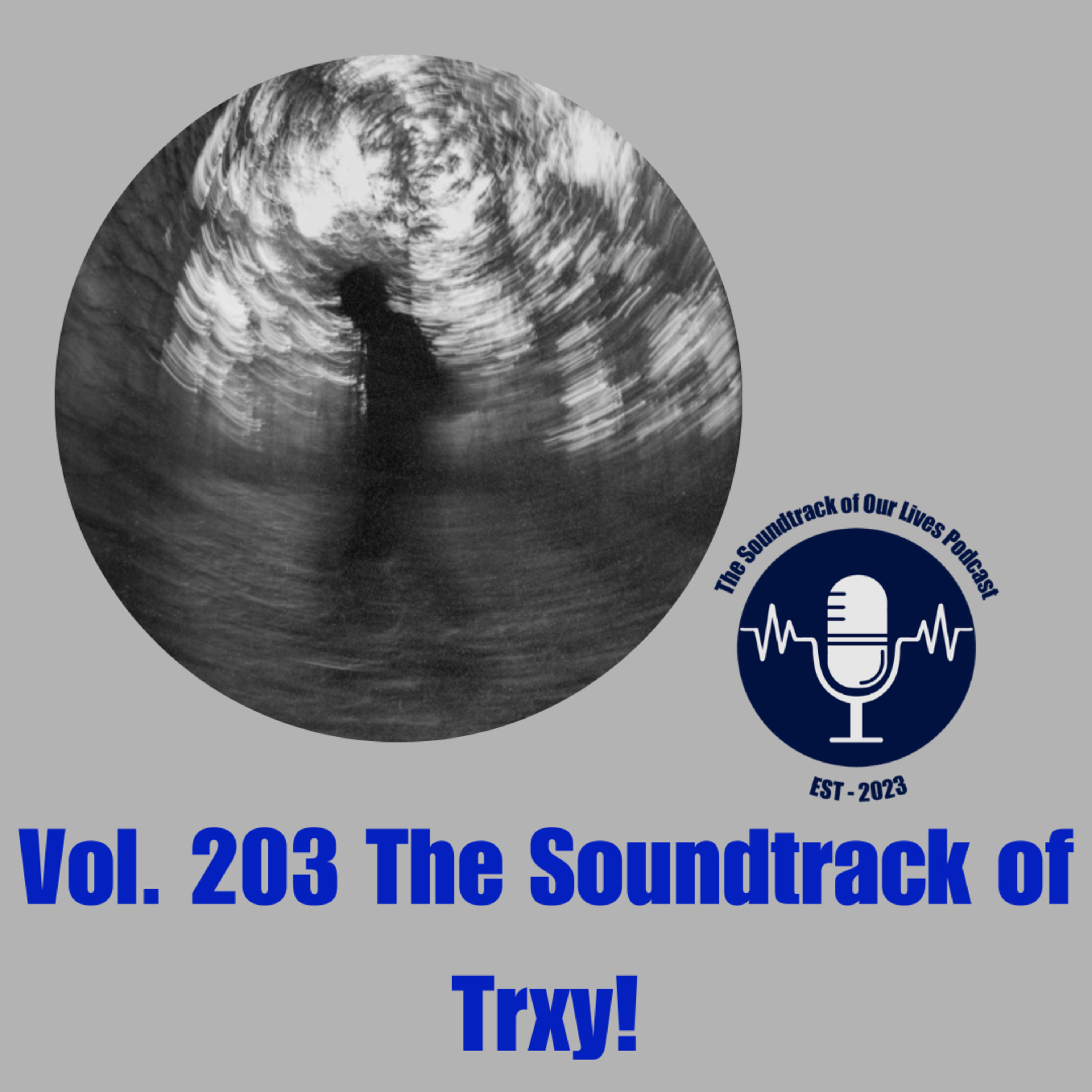 Vol. 203 The Soundtrack of Trxy! episode artwork