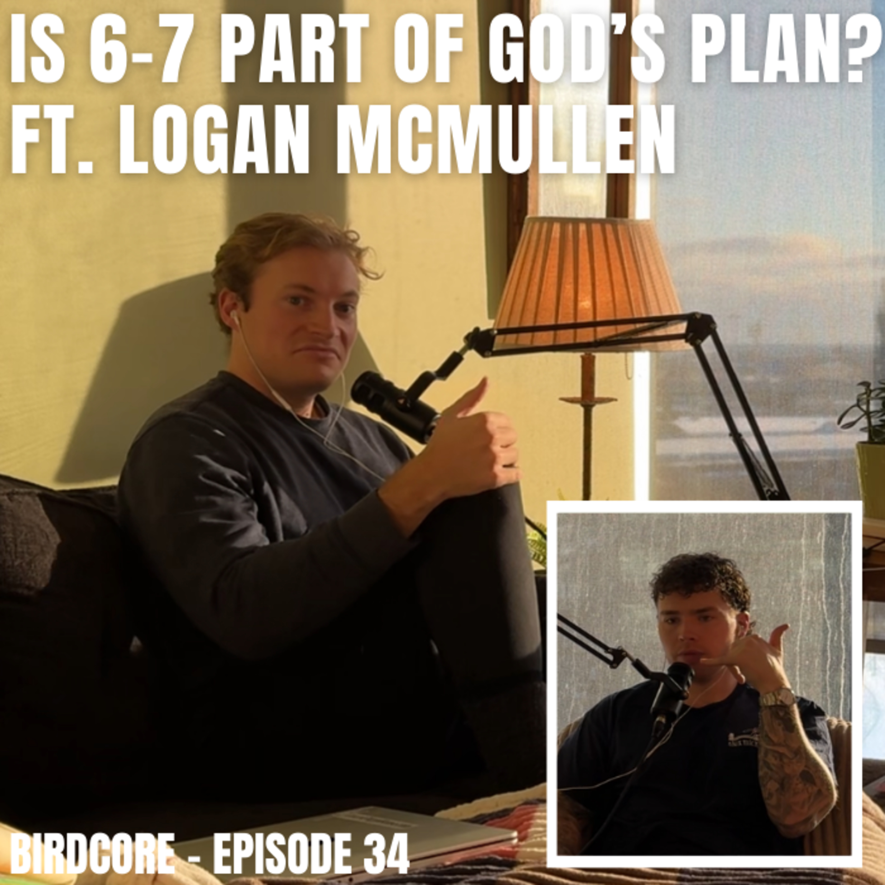 E34 - Is 6-7 Part of God’s Plan? ft. Logan McMullen episode artwork