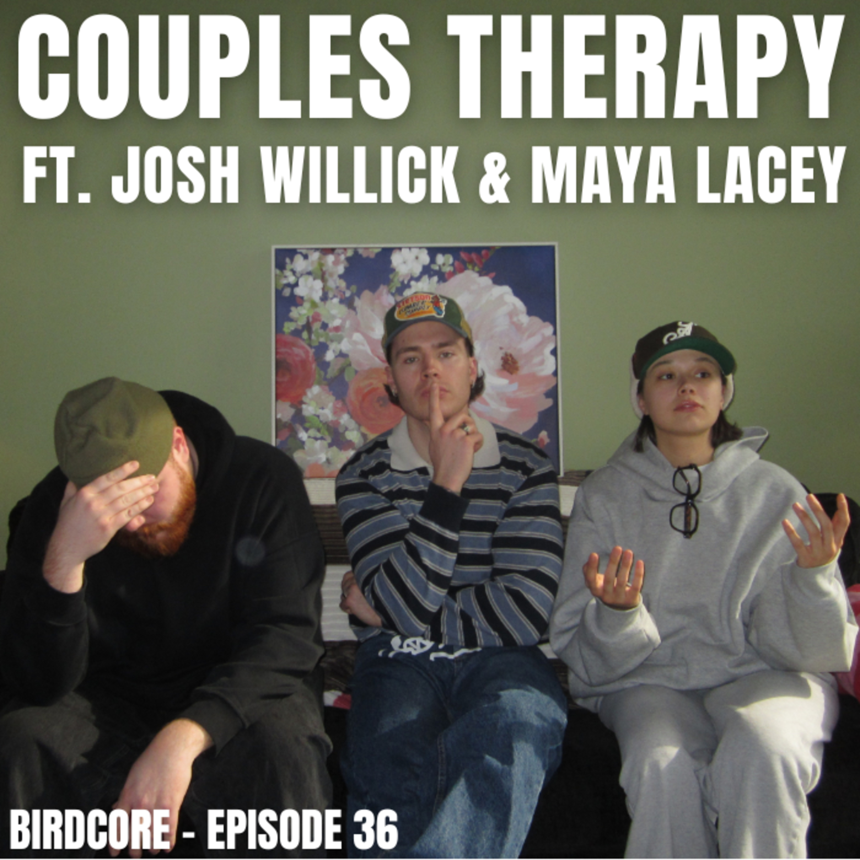 E36 - Couples Therapy ft. Josh Willick & Maya Lacey episode artwork
