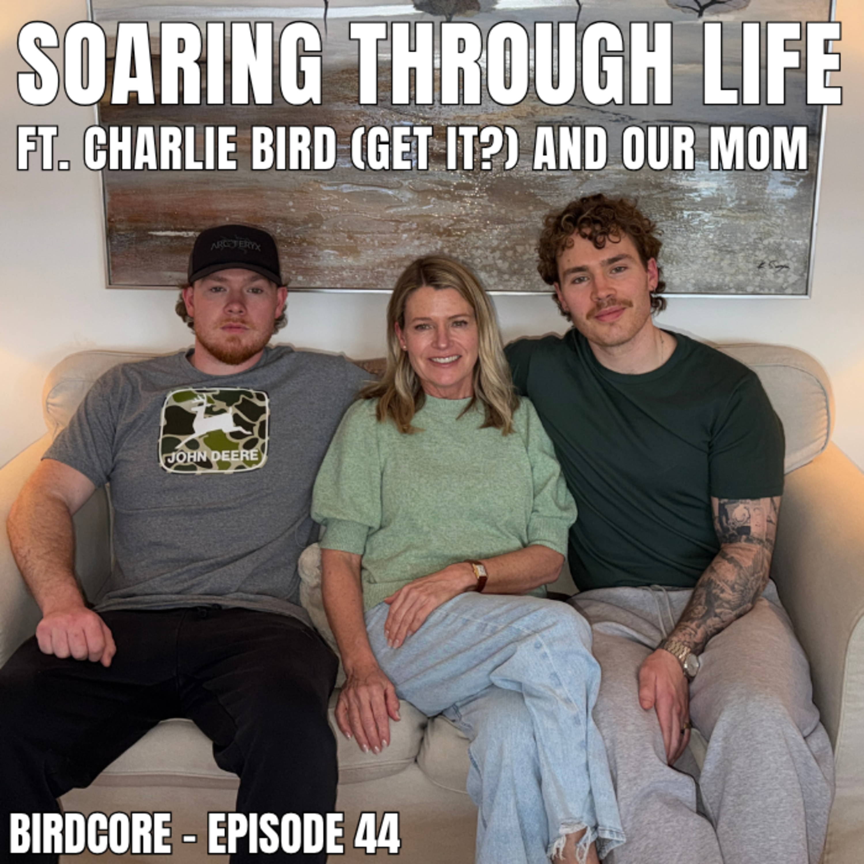 E44 - Soaring Through Life ft. Charlie Bird and our Mom episode artwork