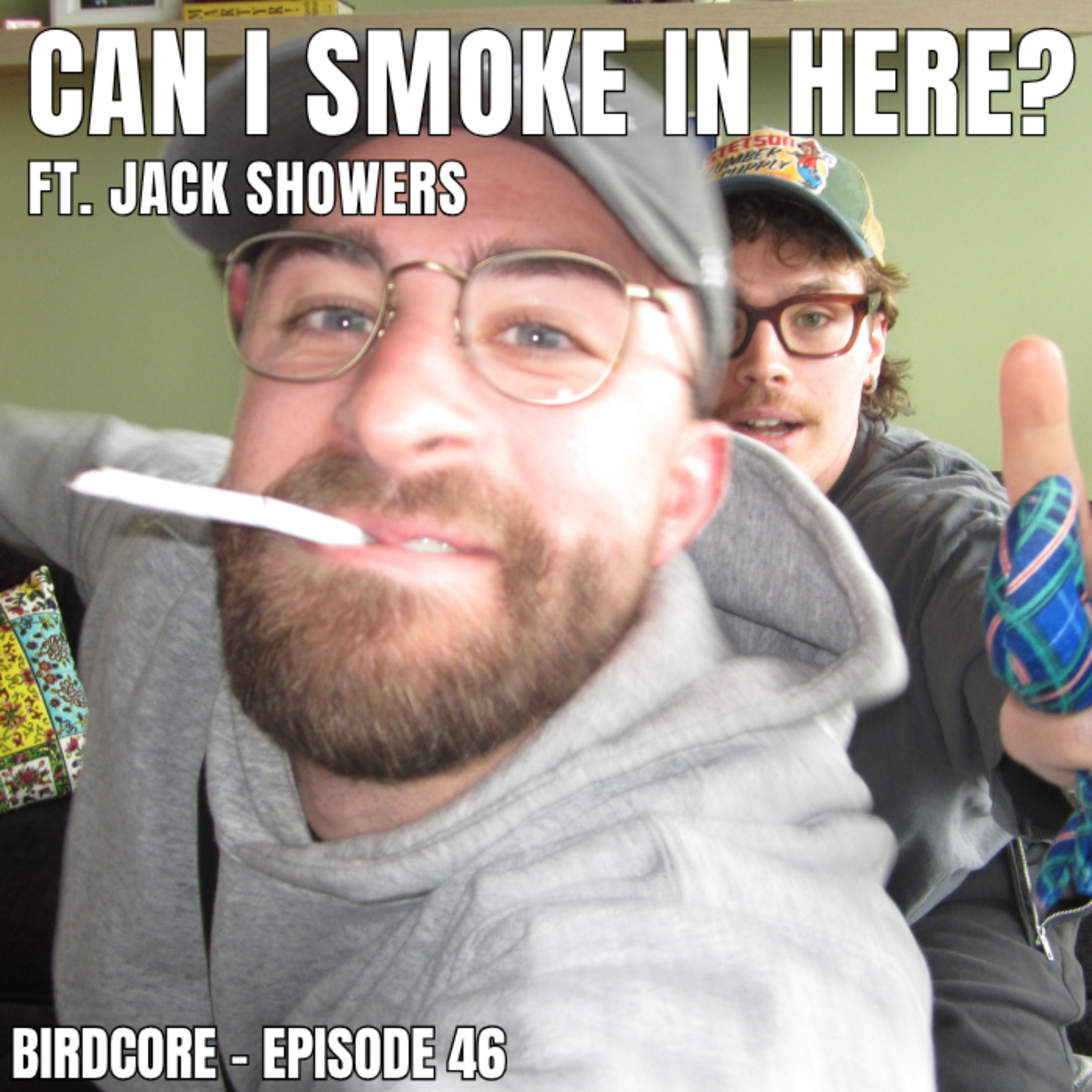 E46 - Can I Smoke in Here? ft. Jack Showers episode artwork