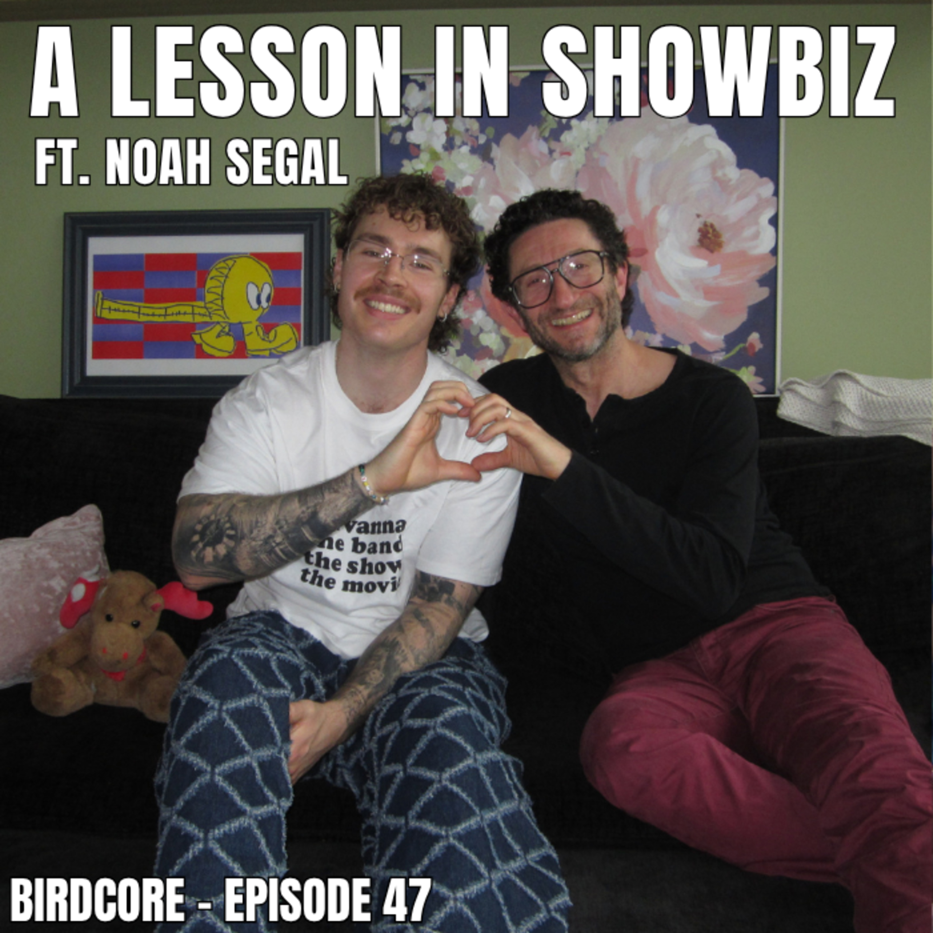 E47 - A Lesson in Showbiz ft. Noah Segal episode artwork