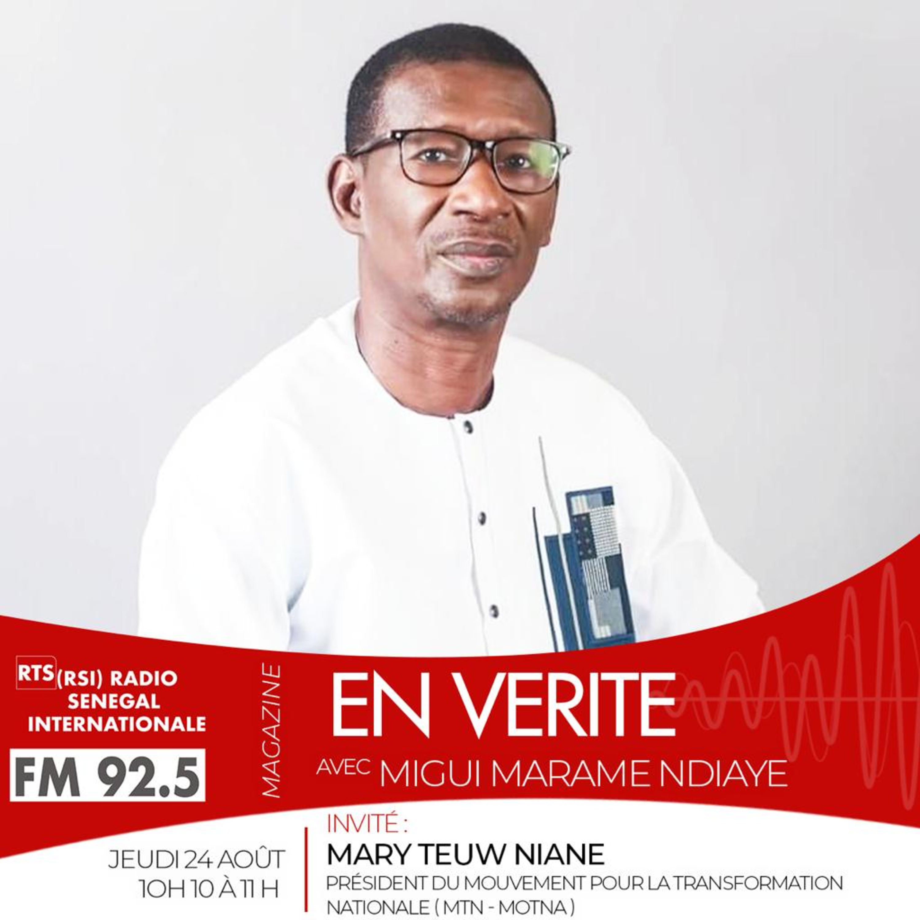 EN VÉRITÉ AVEC MARY TEUW NIANE, Président du Mouvement pour la Transformation Nationale ( MTN - MOTNA )