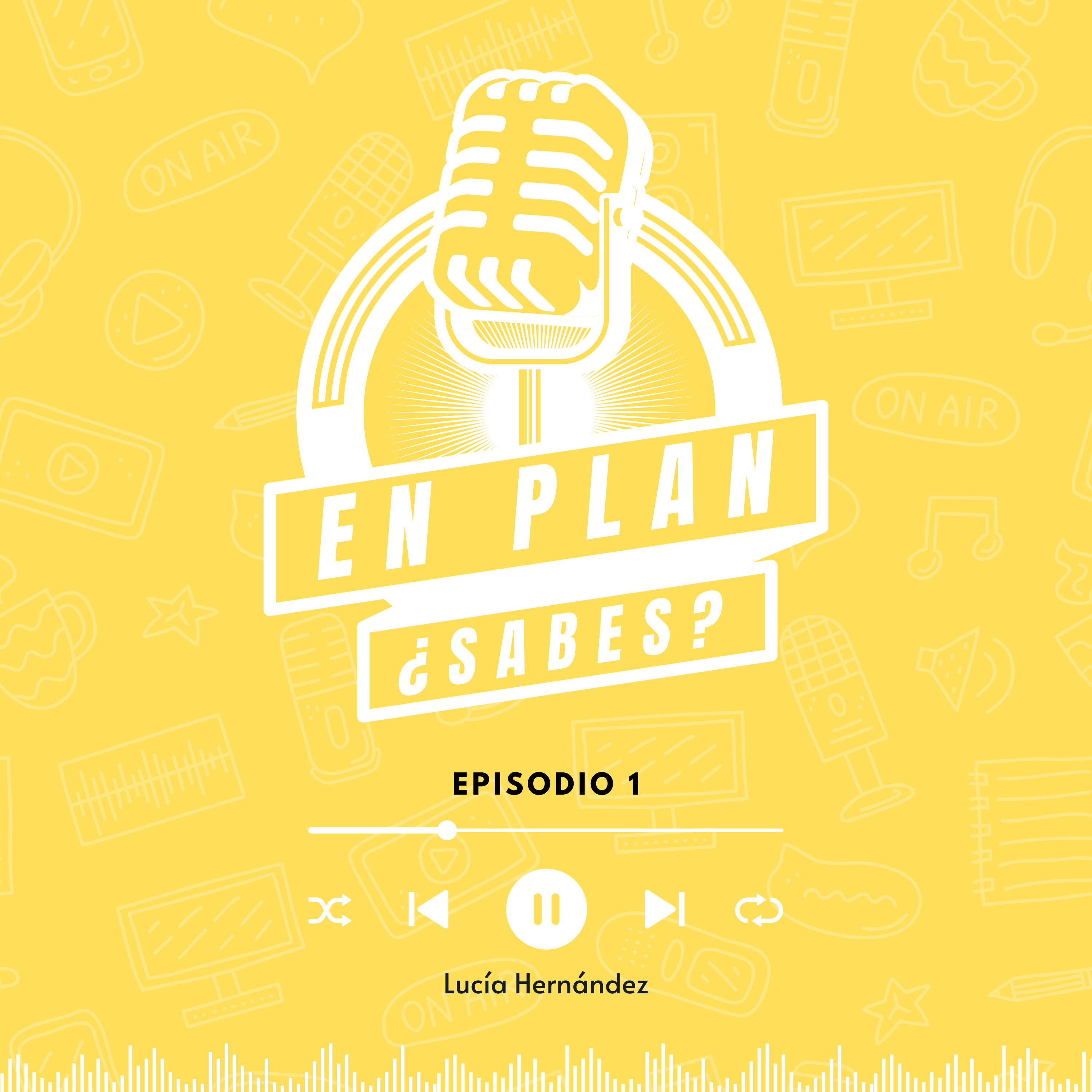 En plan, ¿sabes?