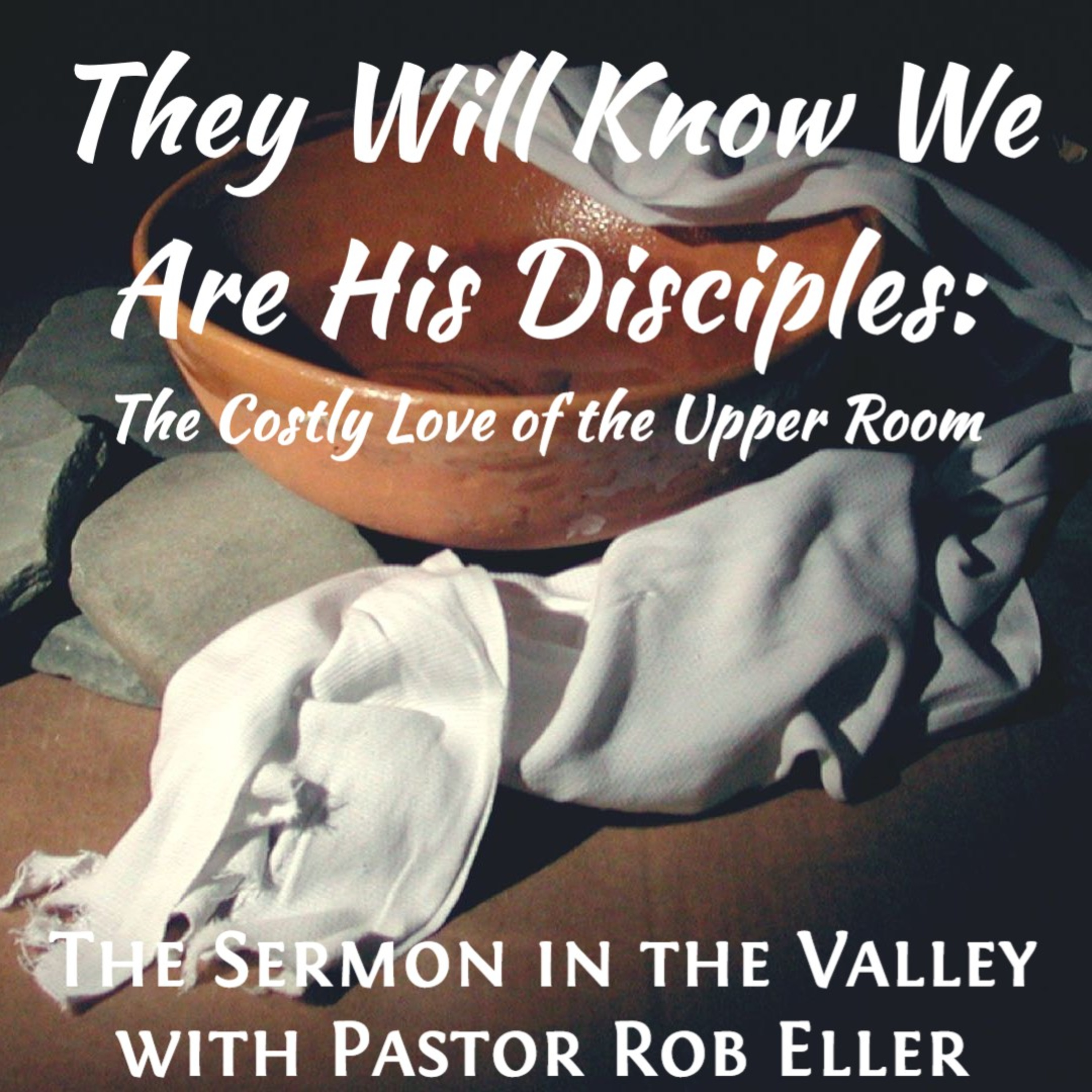 Episode 204: They Will Know We Are His Disciples: The Costly Love of the Upper Room episode artwork