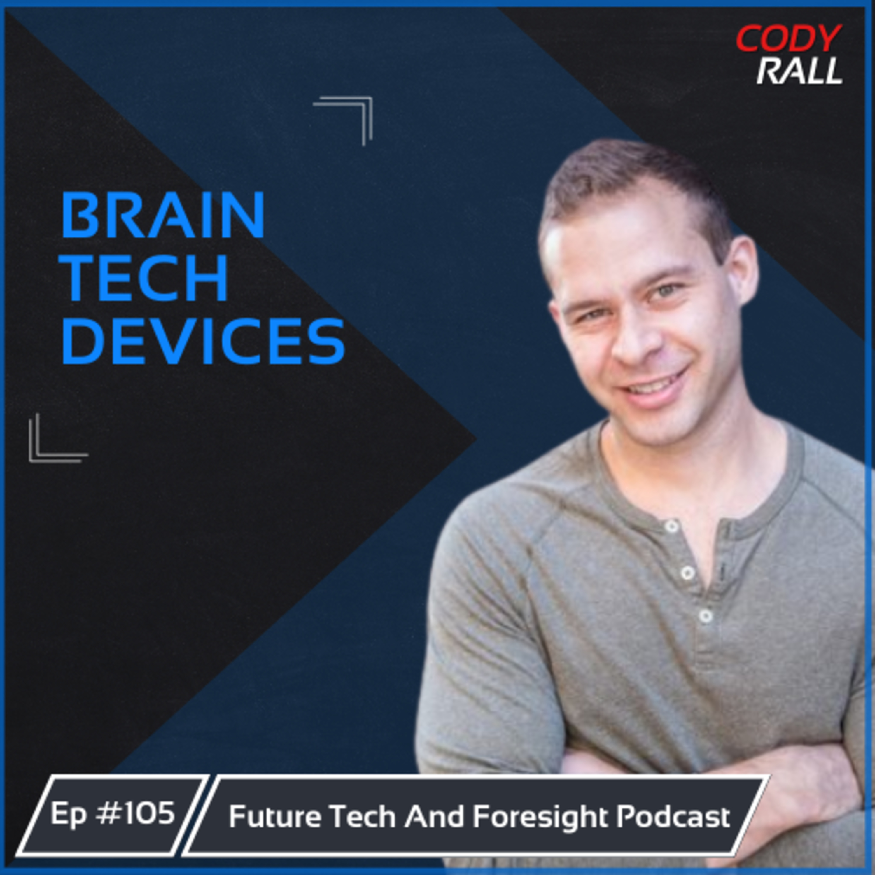 The Future of Non-Invasive Brain Tech Devices (With Cody Rall). Ep #105 episode artwork