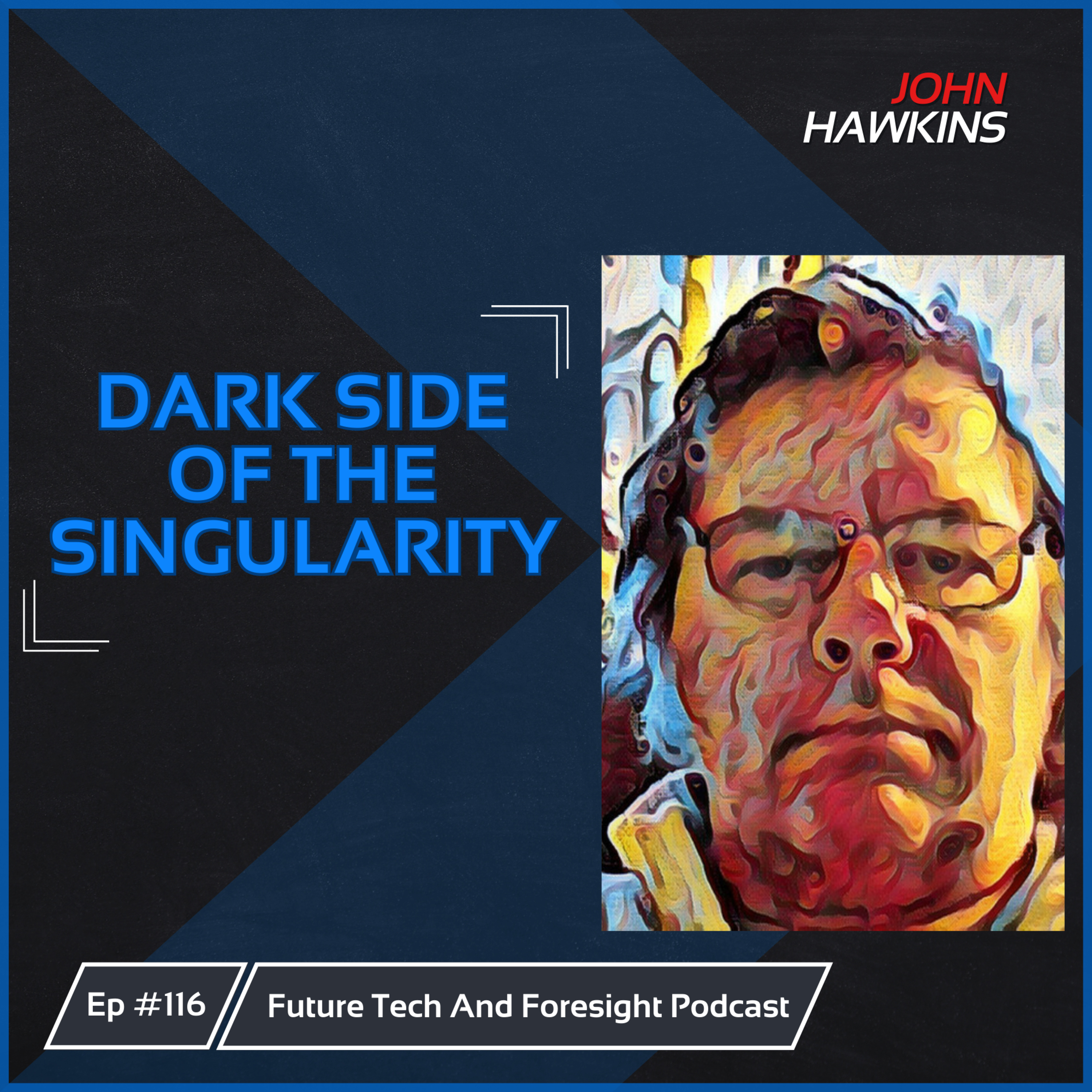 The Dark Side of the Technological Singularity (With John Hawkins). Ep #116 episode artwork