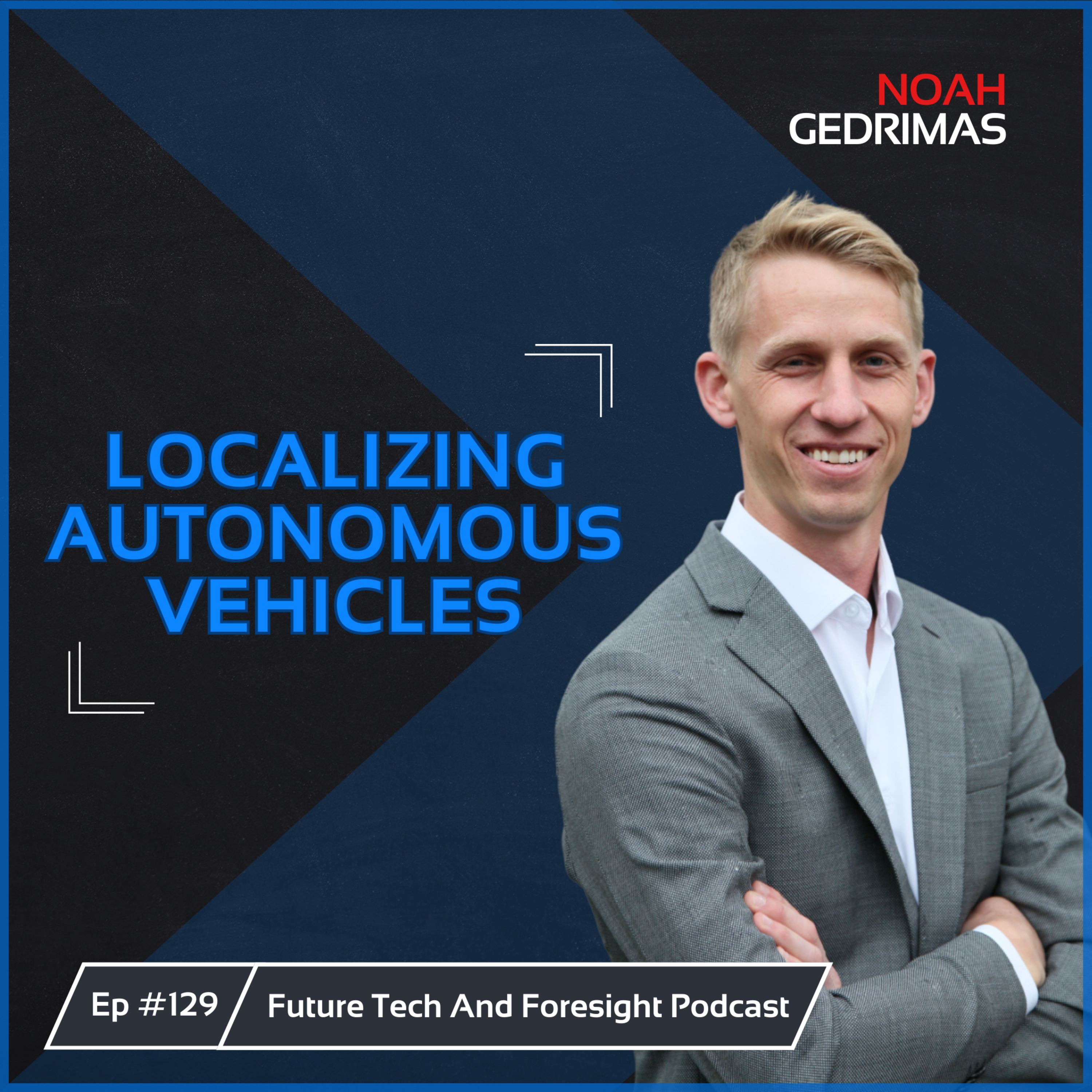 The Importance of Localizing Autonomous Vehicles (With Noah Gedrimas) - Ep #129 episode artwork