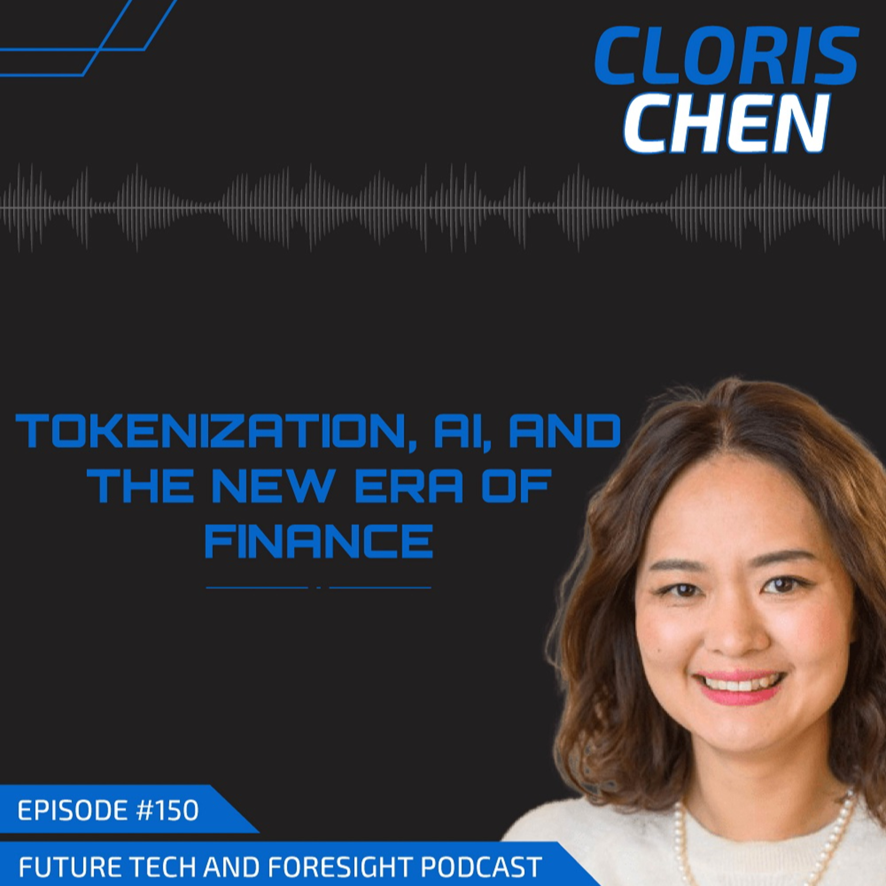 Tokenization, AI, and the New Era of Finance (With Cloris Chen of Cogito Finance)-EP #150 episode artwork