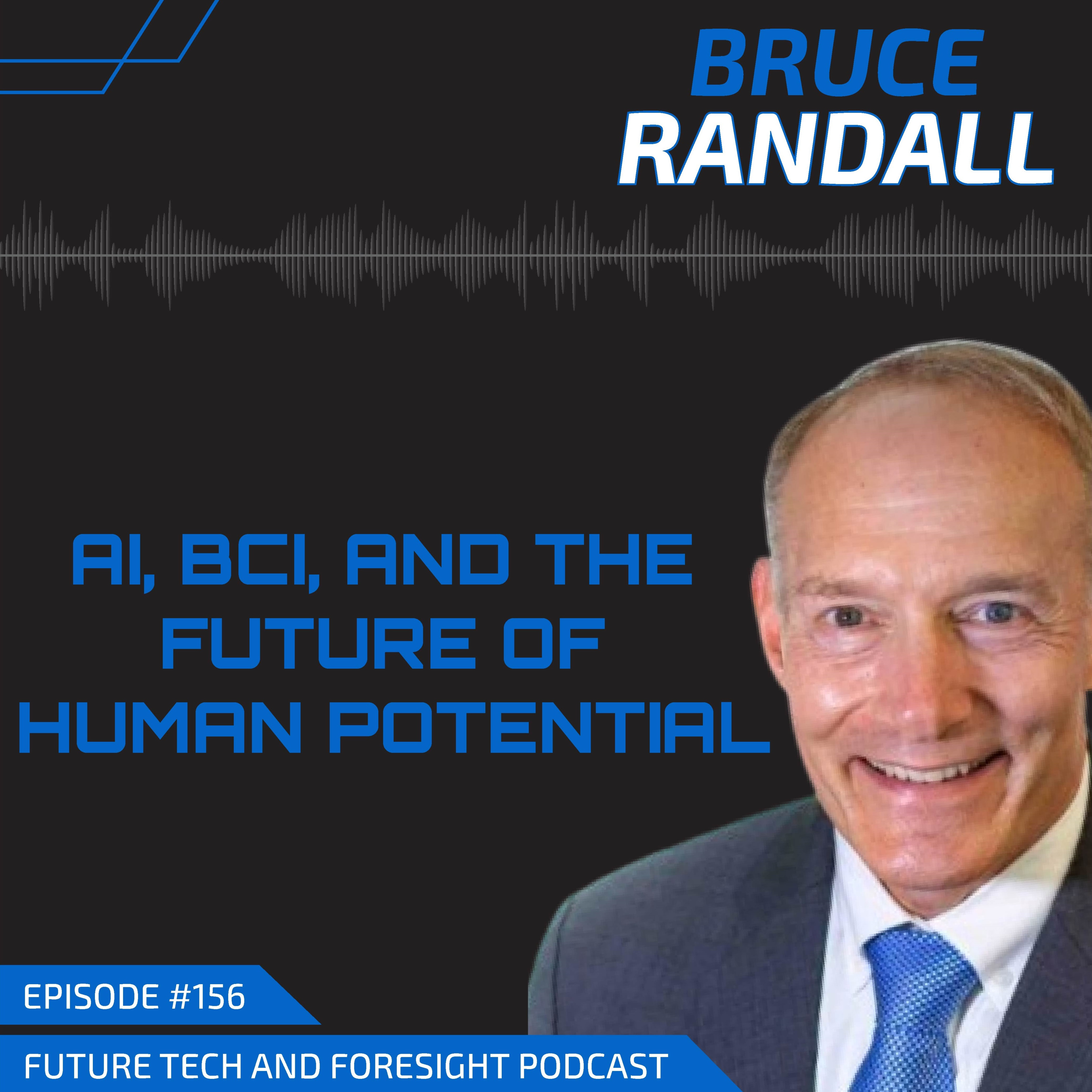 AI, BCI, and the Future of Human Potential (With Bruce Randall) -EP #156 episode artwork