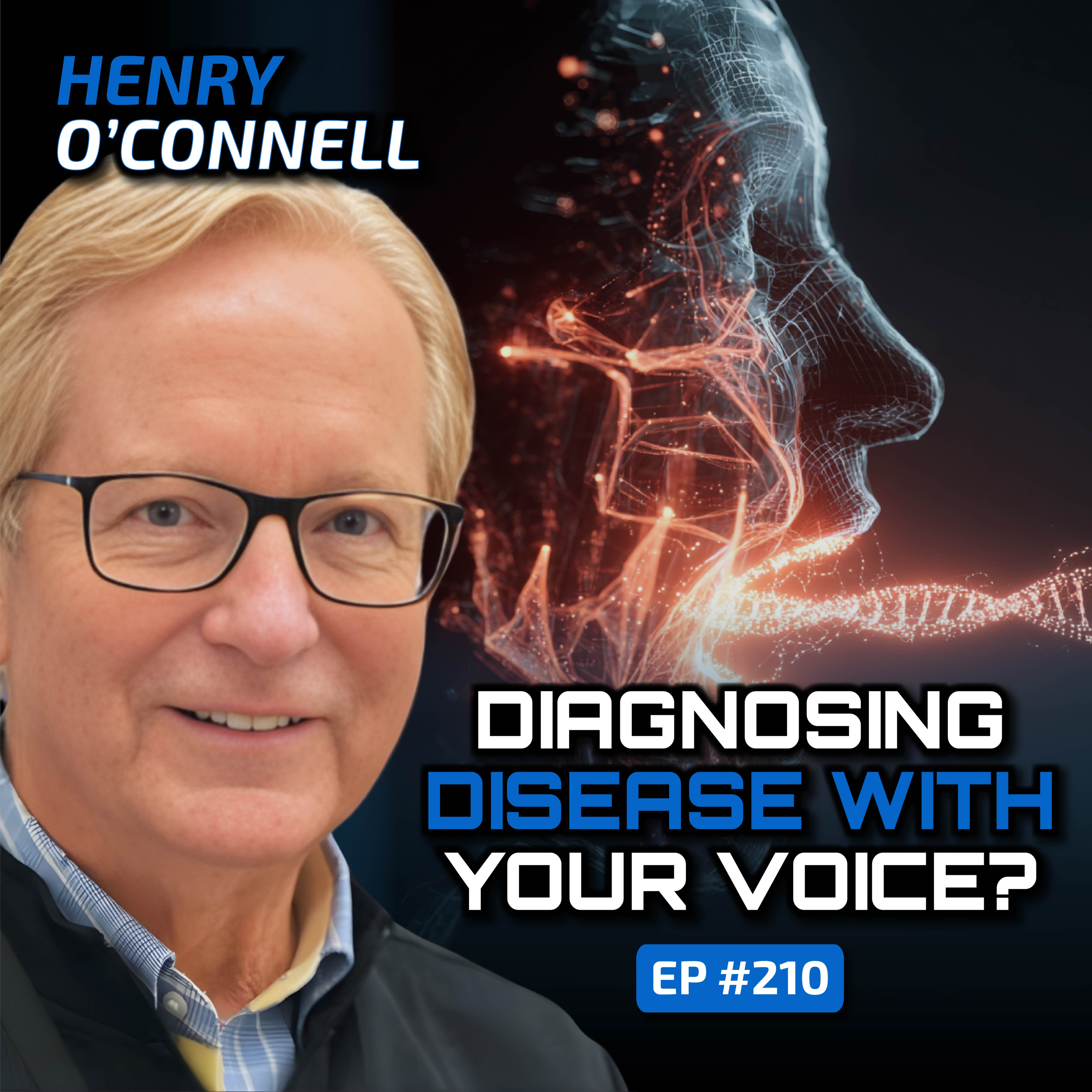 AI-Powered Vocal Diagnostics & the Future of Healthcare (With Henry O’Connell)-Ep #210 AI-Powered Vocal Diagnostics & the Future of Healthcare (With Henry O’Connell)-Ep #210