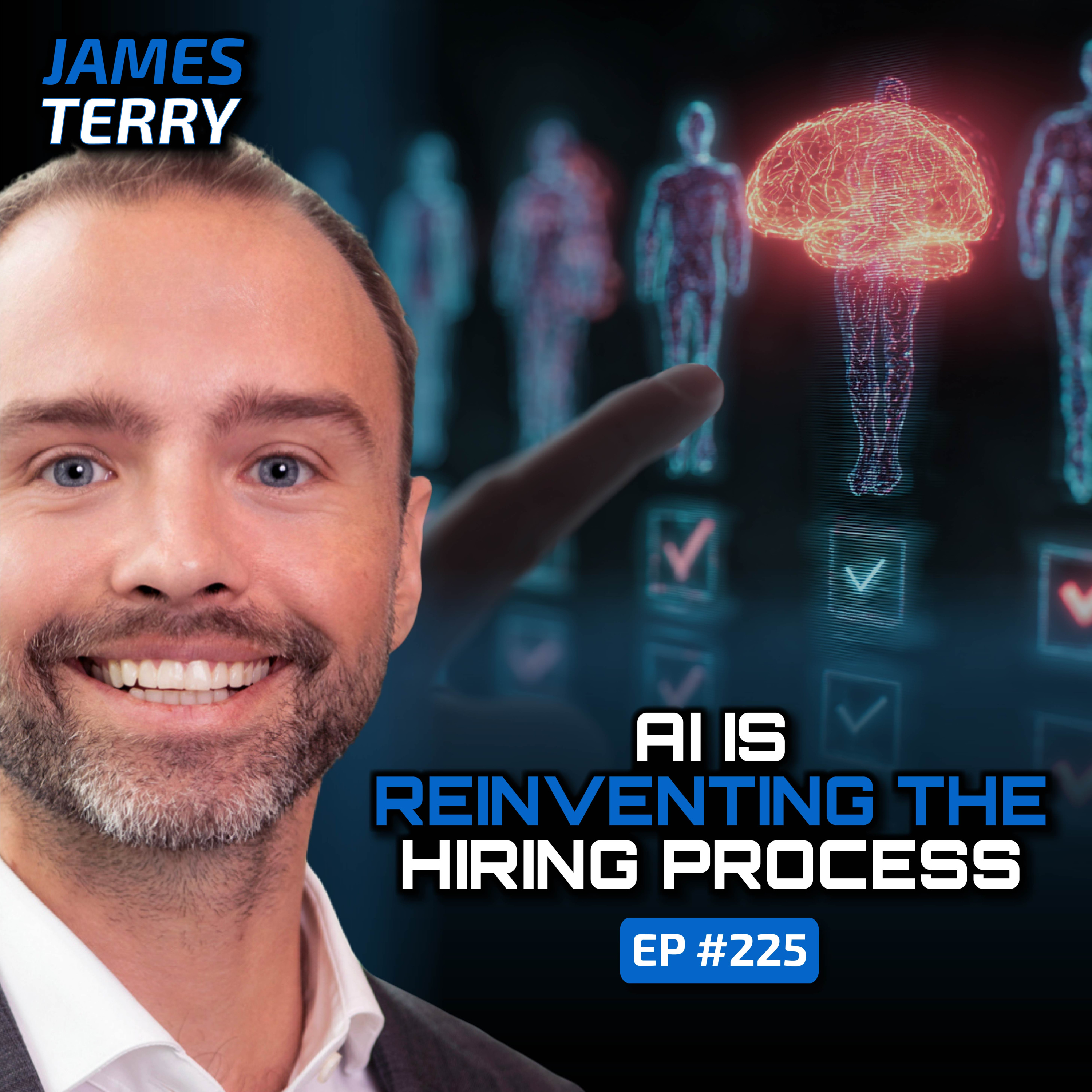 AI Transforming the Future of Hiring (With James Terry)-Ep #225
