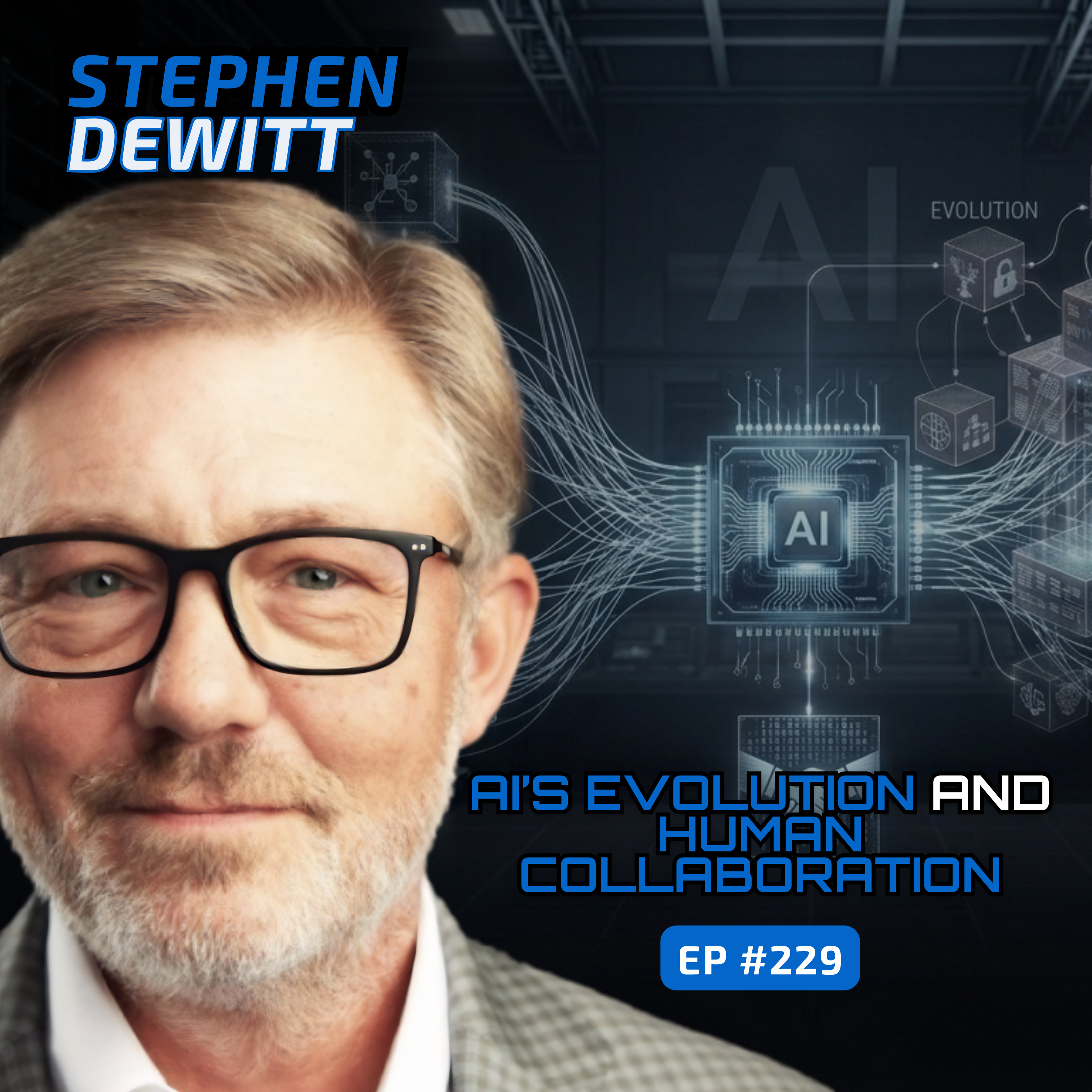 AI’s Evolution and Human Collaboration (With Stephen DeWitt)-Ep #229 episode artwork