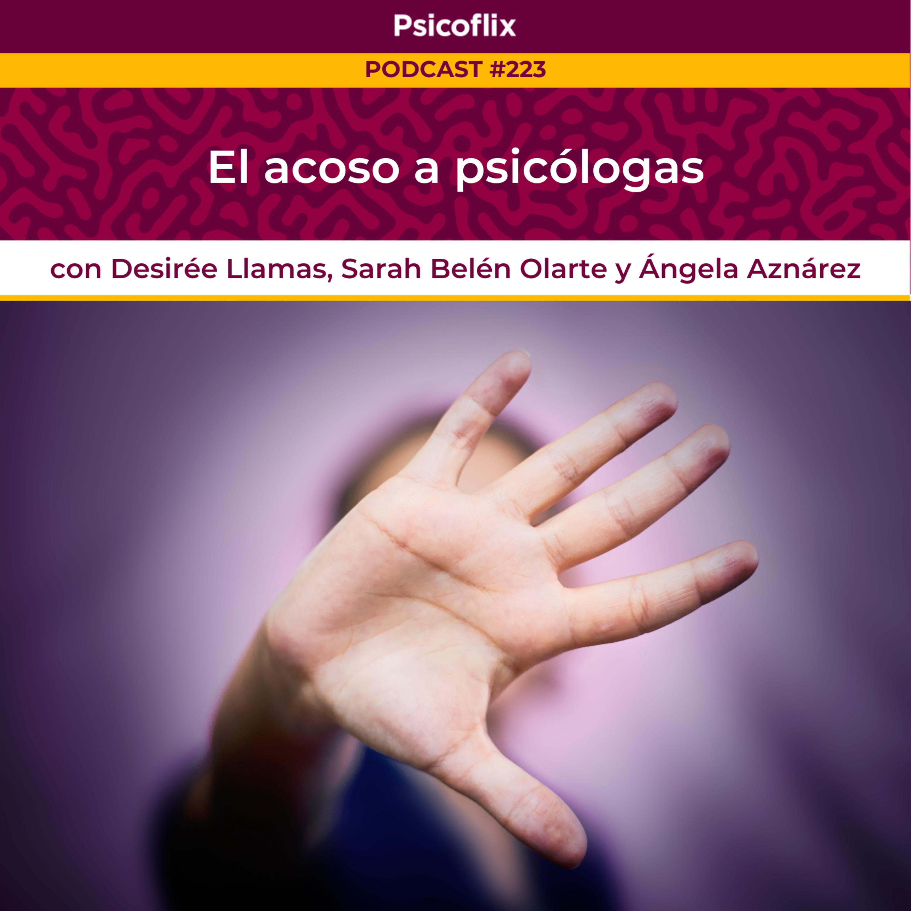 El acoso a psicólogas con Desirée Llamas, Sarah Belén Olarte y Ángela Aznárez - Episodio 223