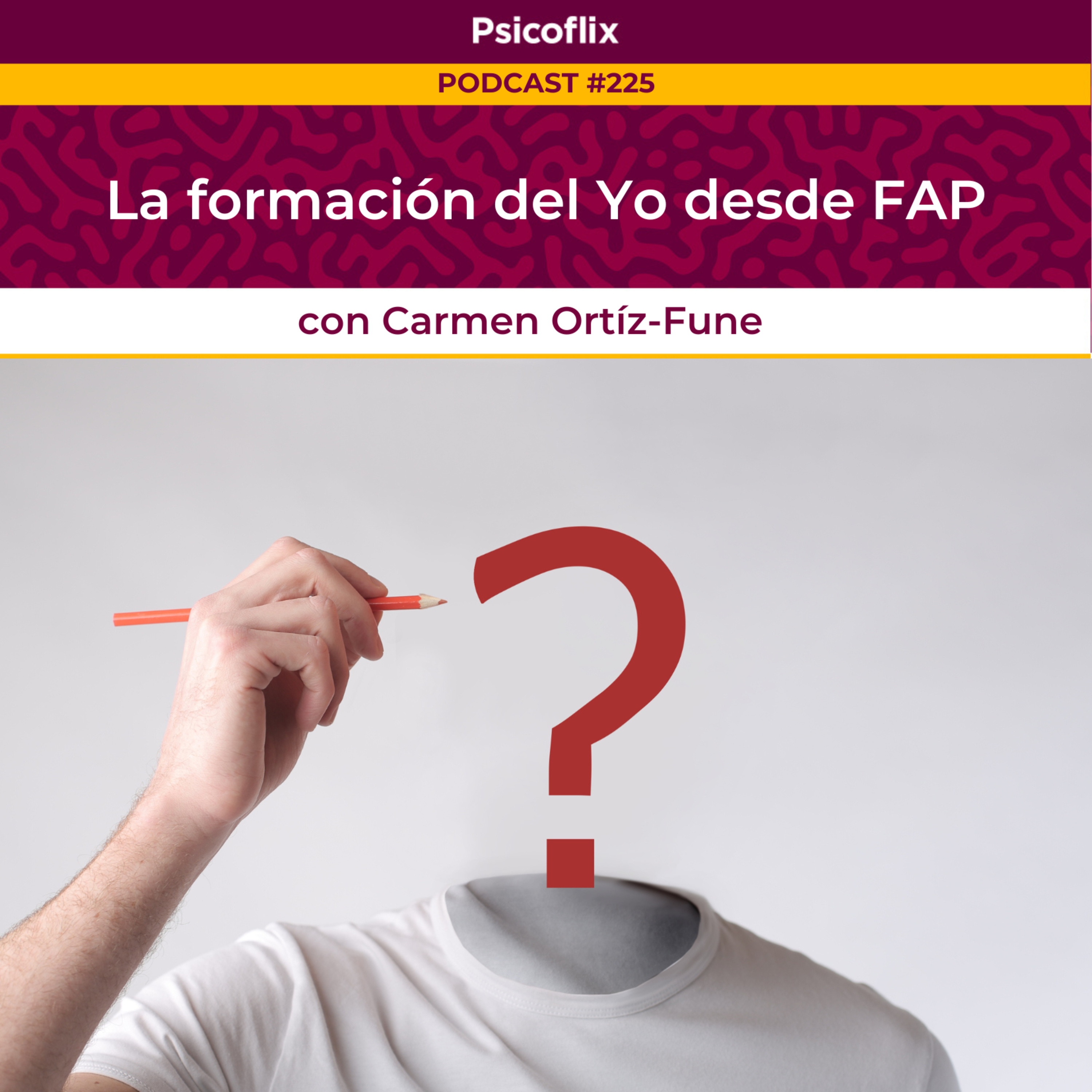 La formación del Yo desde FAP con Carmen Ortíz-Fune - Episodio 225