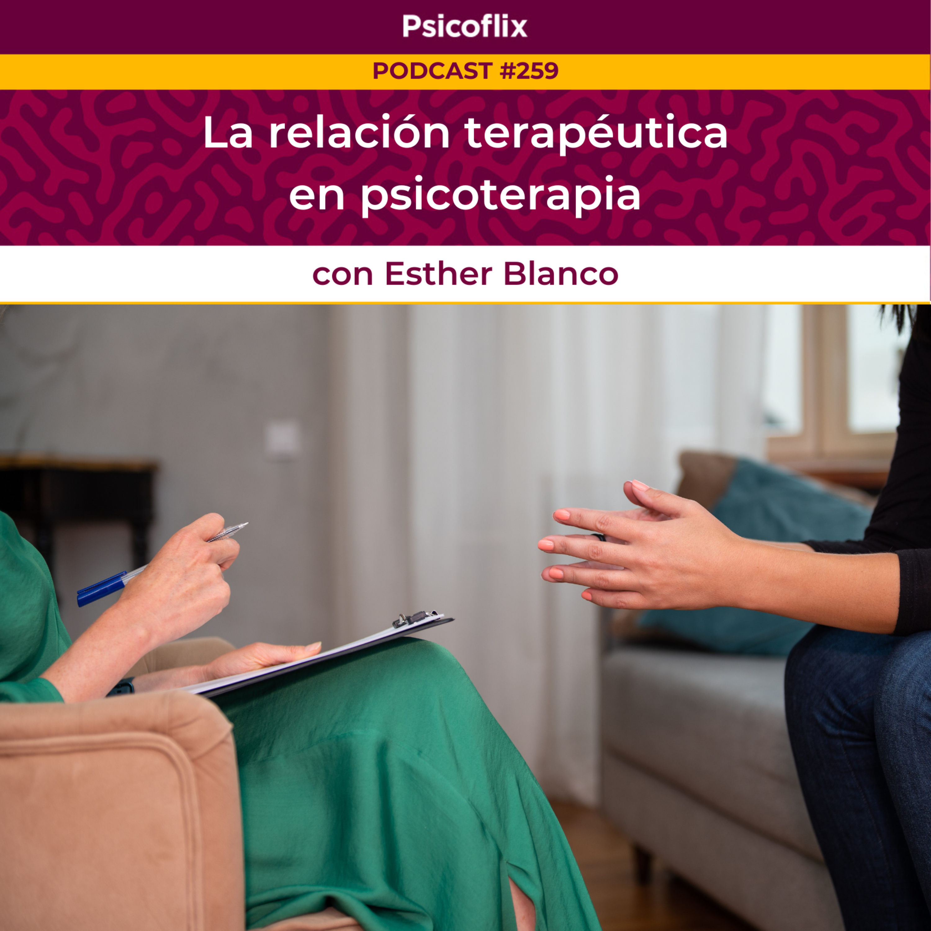 La relación terapéutica en psicoterapia con Esther Blanco - Episodio 259