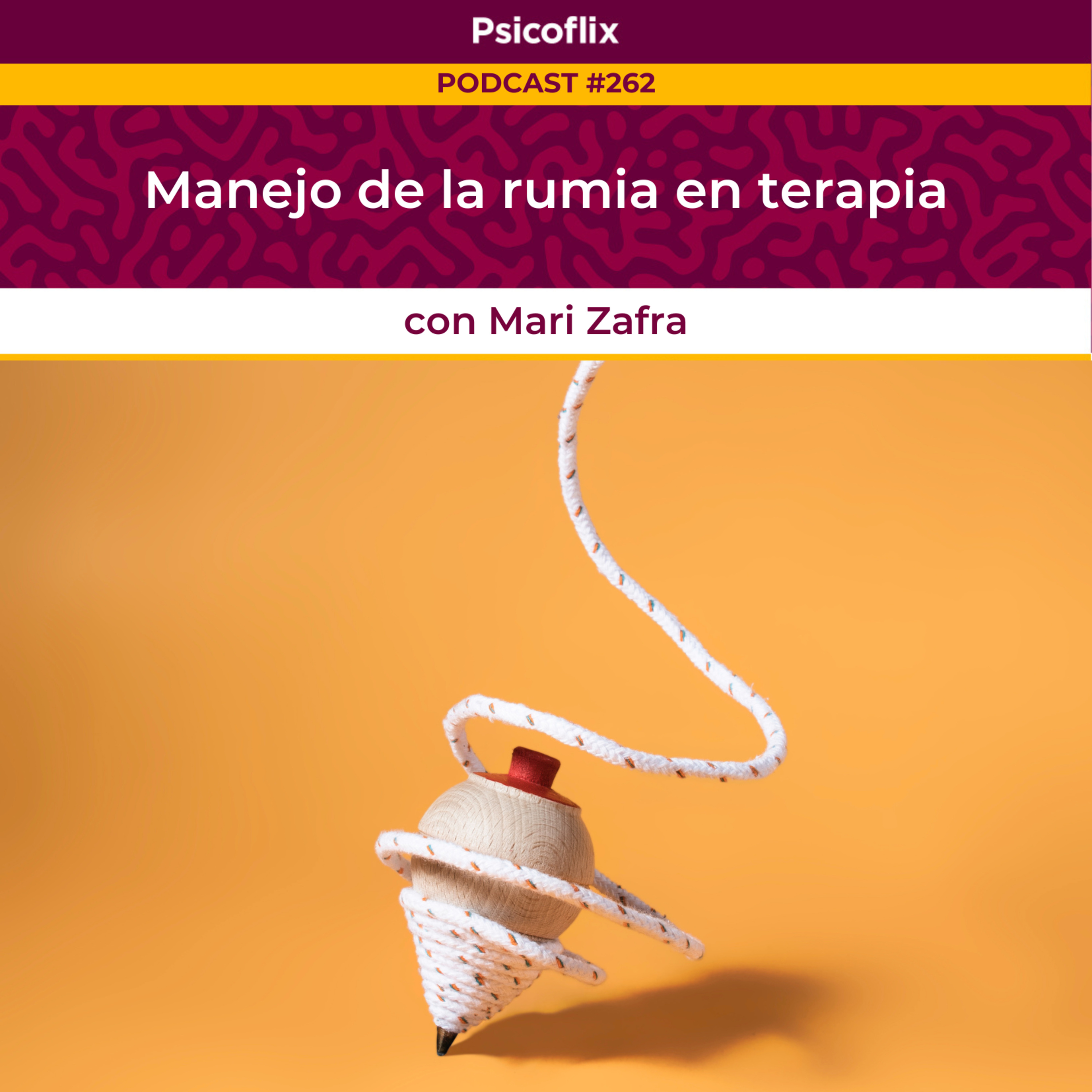 Manejo de la rumia en terapia con María Zafra - Episodio 262