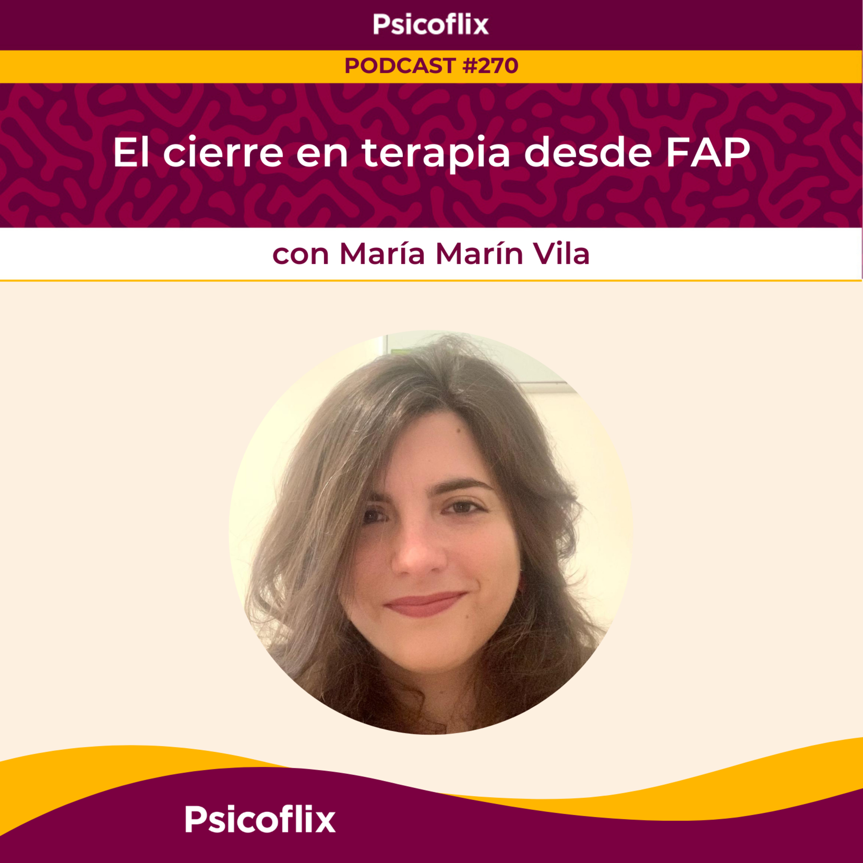 El cierre en terapia desde FAP con María Marín Vila | Episodio 270