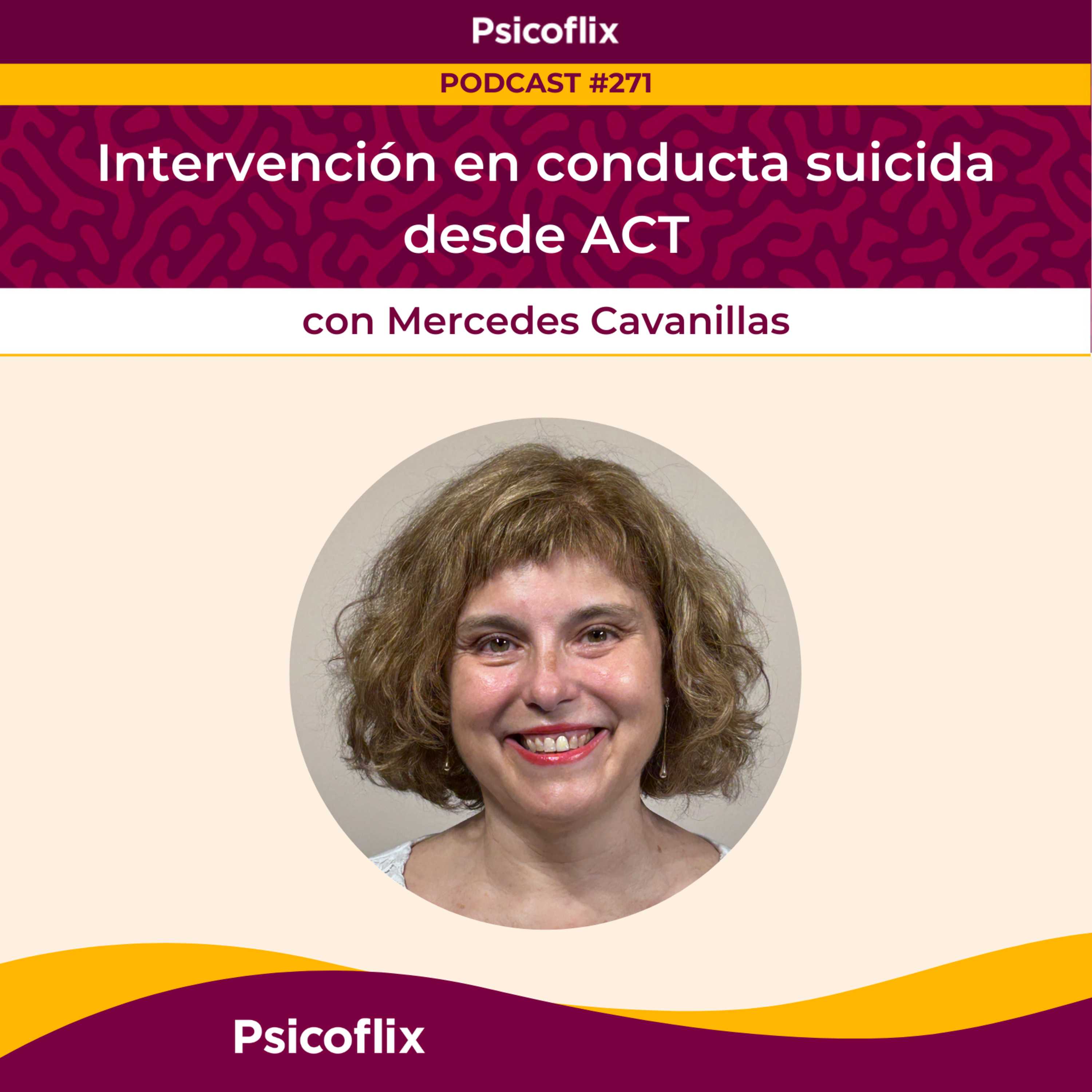Intervención en conducta suicida desde ACT con Mercedes Cavanillas | Episodio 271