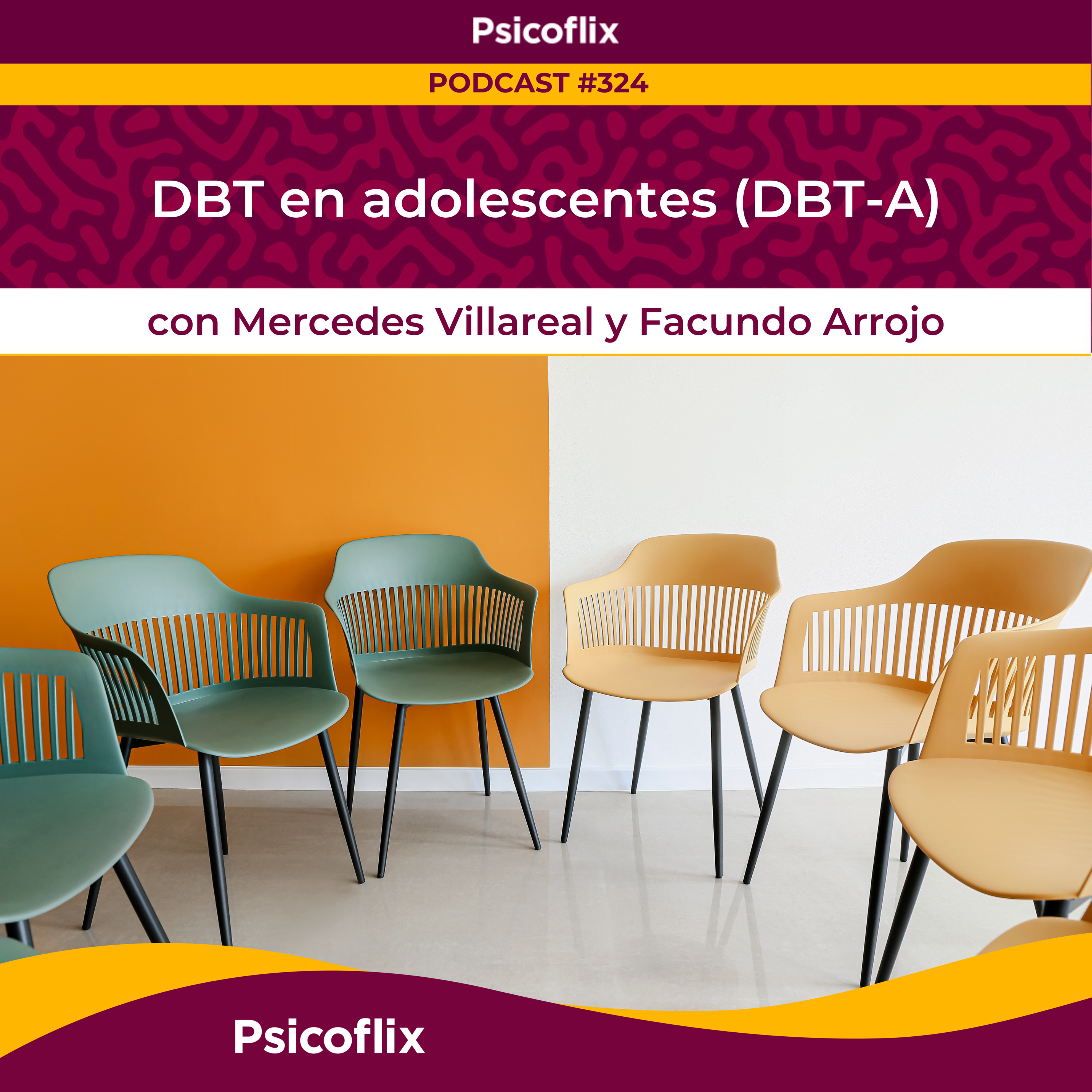 DBT en adolescentes con Mercedes Villareal y Facundo Arrojo | Episodio 324