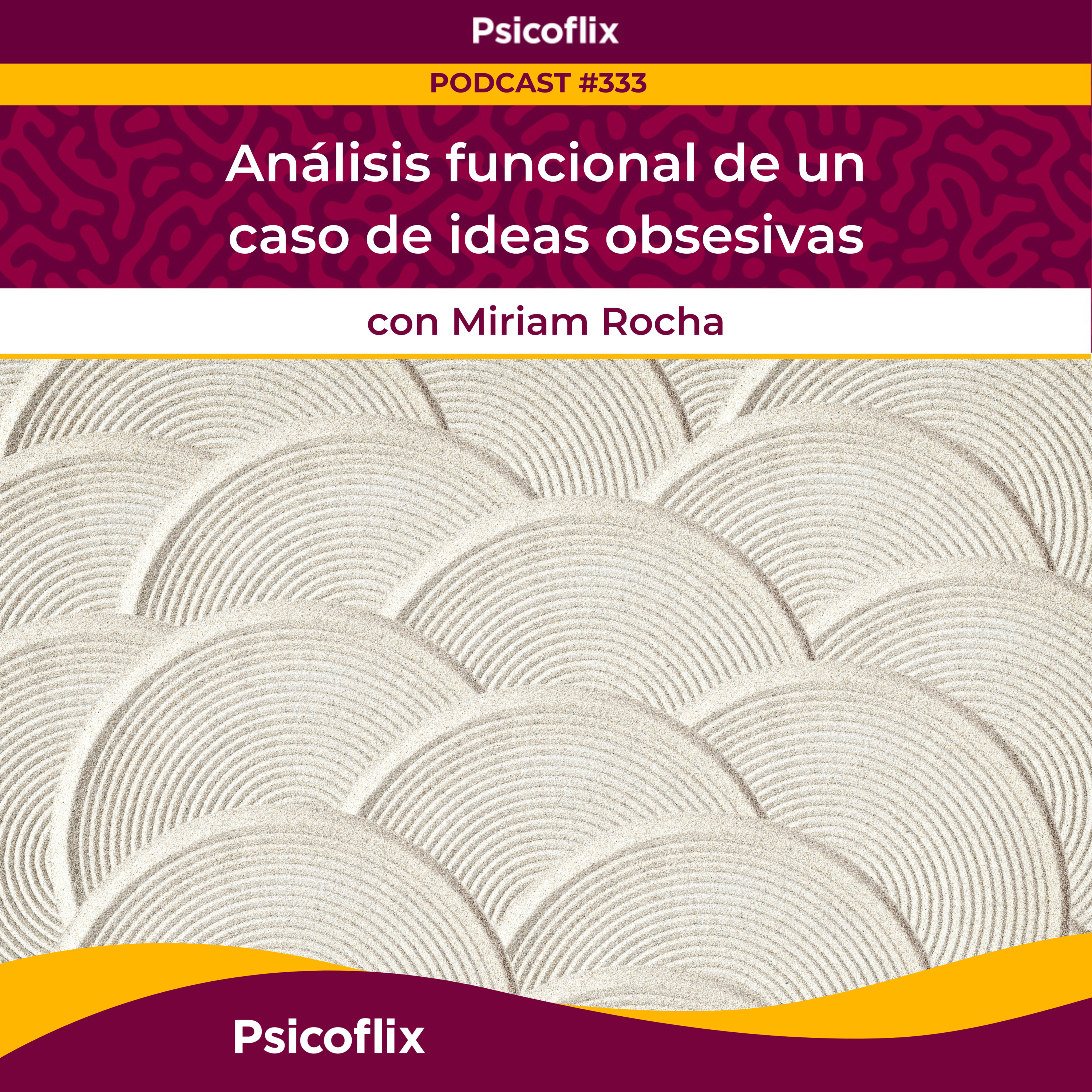Análisis funcional de un caso de ideas obsesivas con Miriam Rocha | Episodio 333