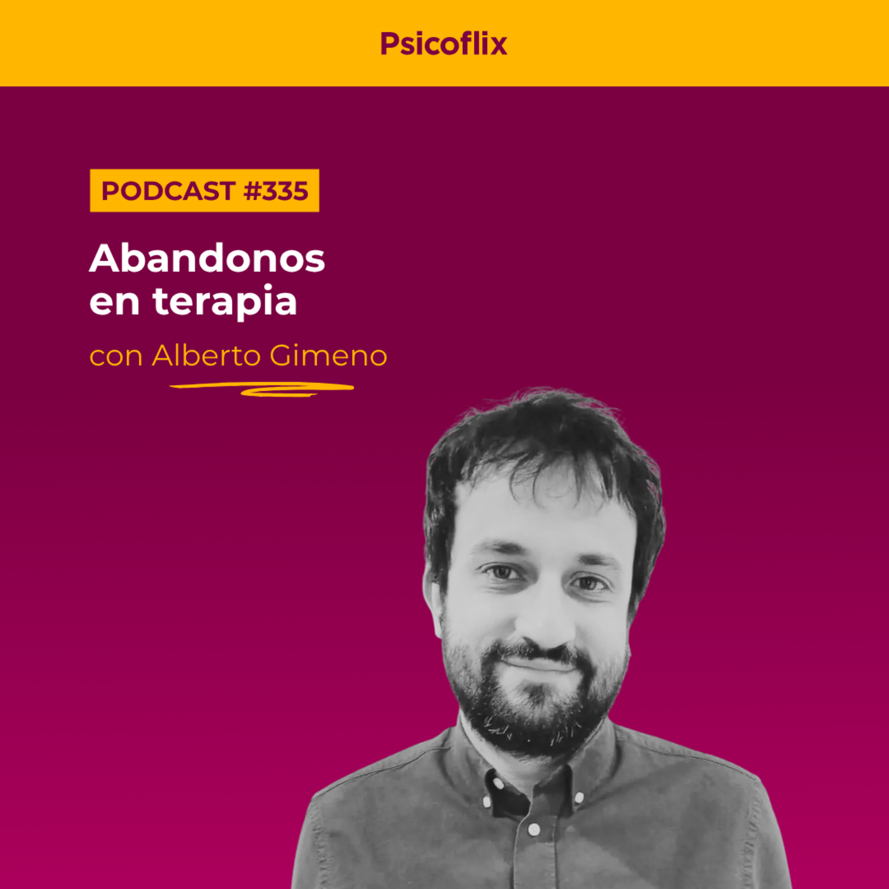 Abandonos en terapia con Alberto Gimeno | Episodio 335