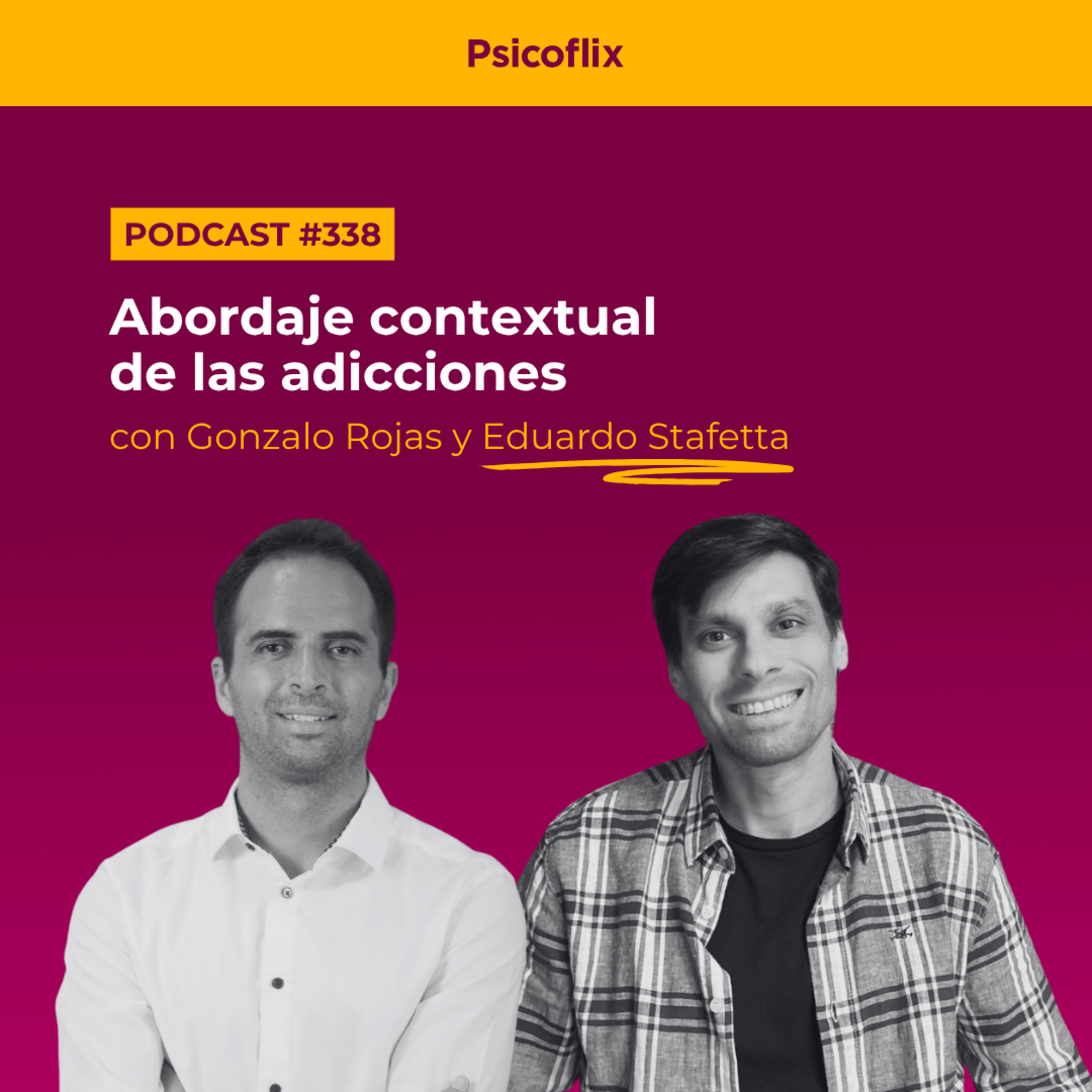 Abordaje contextual de las adicciones con Gonzalo Rojas y Eduardo Stafetta | Episodio 338