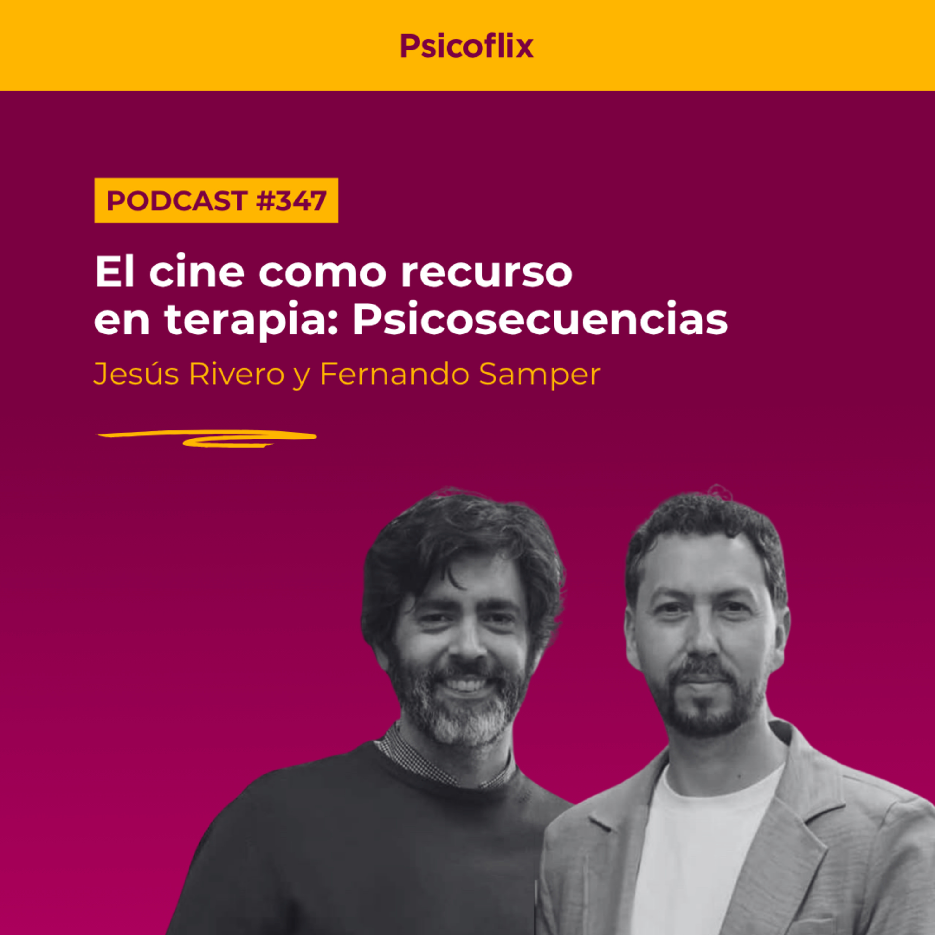 El cine como recurso en terapia: Psicosecuencias, con Jesús Rivero y Fernando Samper | Episodio 347