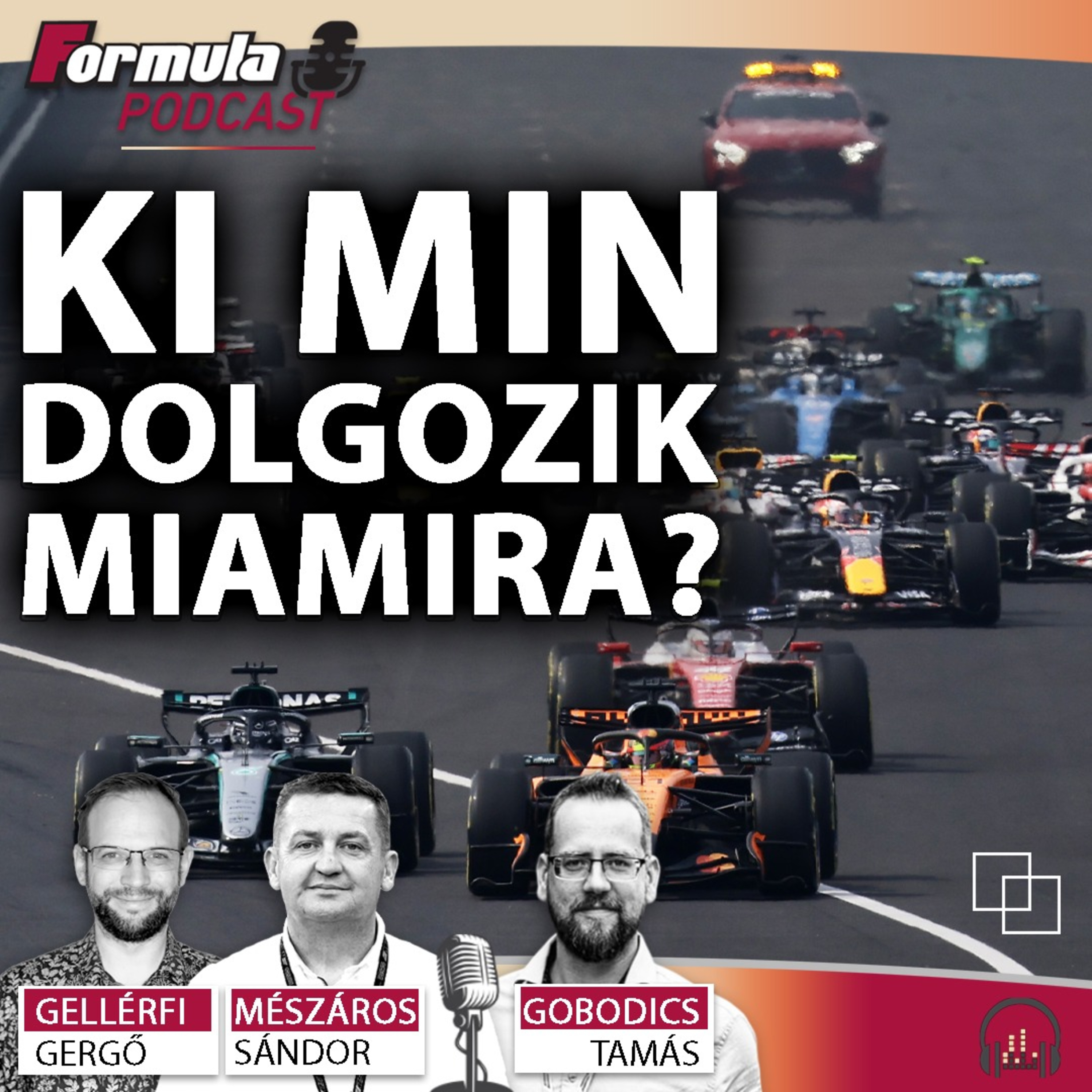 Podcast: Ki min dolgozik az F1-es Miami Nagydíjra? (S07E14)