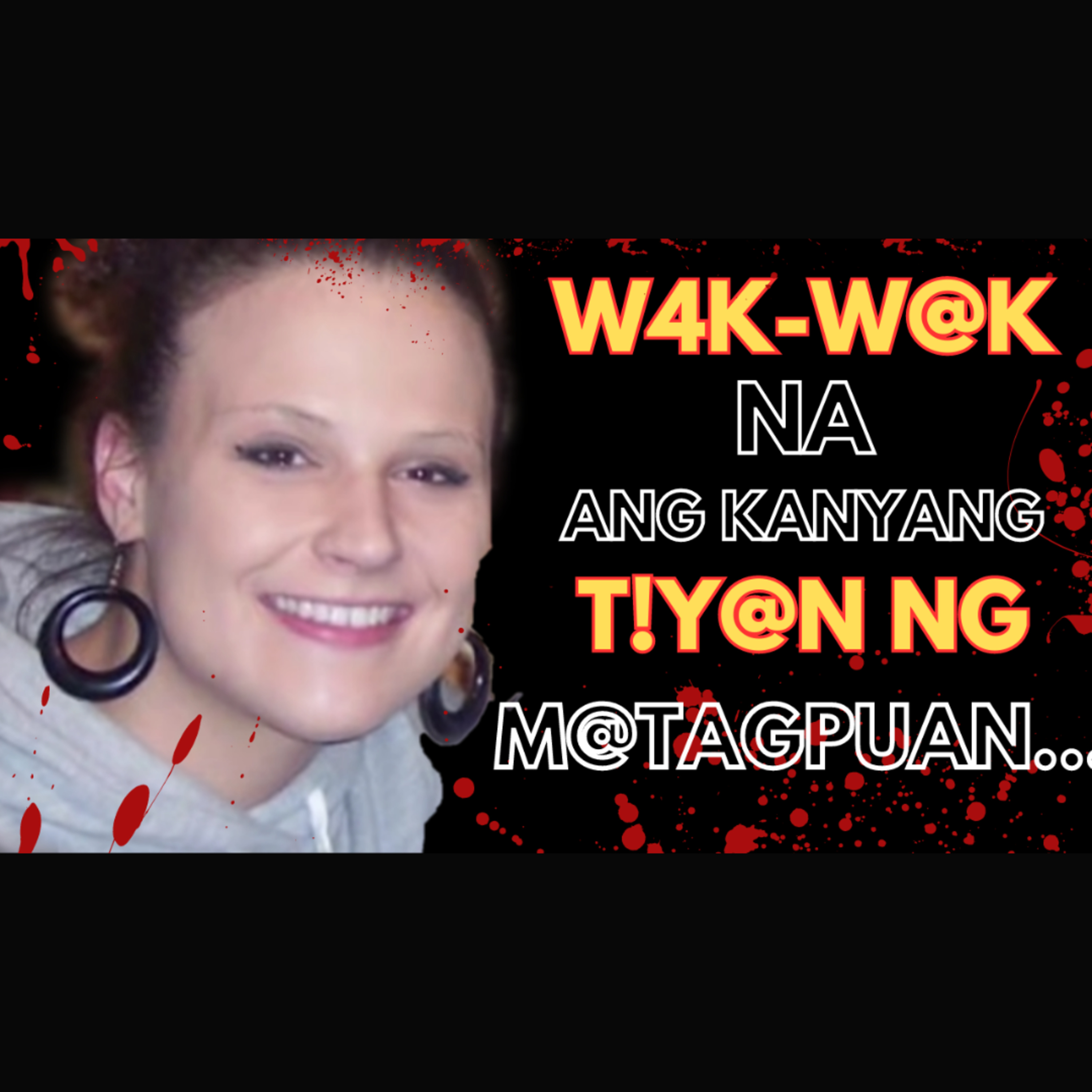 W@K-W@K NA ANG KANYANG TIY@N NG MATAGPUAN | THE BR*TAL CASE OF SAMANTHA PAYNE